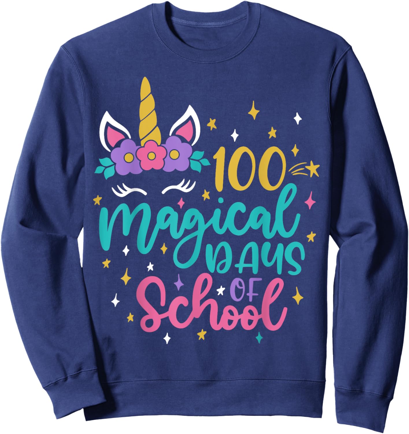 100th Day of School Unicorn 100 Magical Days Teacher Girls Sweatshirt - Sweatshirt | Navy
