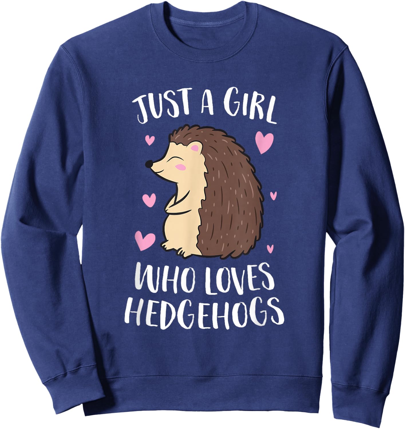 Just a Girl Who Loves Hedgehogs Cute Hedgehog Girl Small Sweatshirt - Sweatshirt | Navy