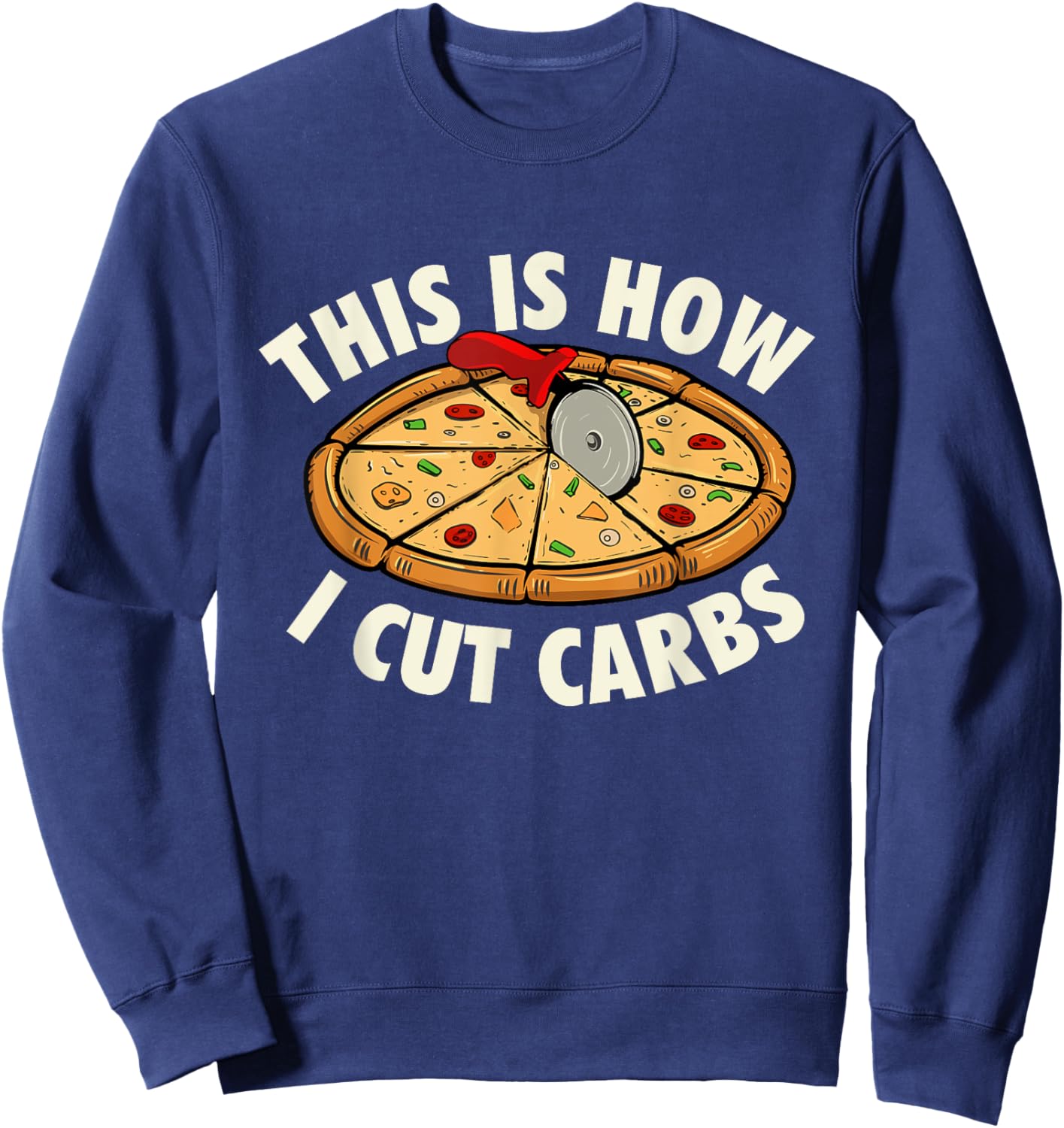 This Is How I Cut Carbs - Food Lover Pizza Baker Sweatshirt - Sweatshirt | Navy