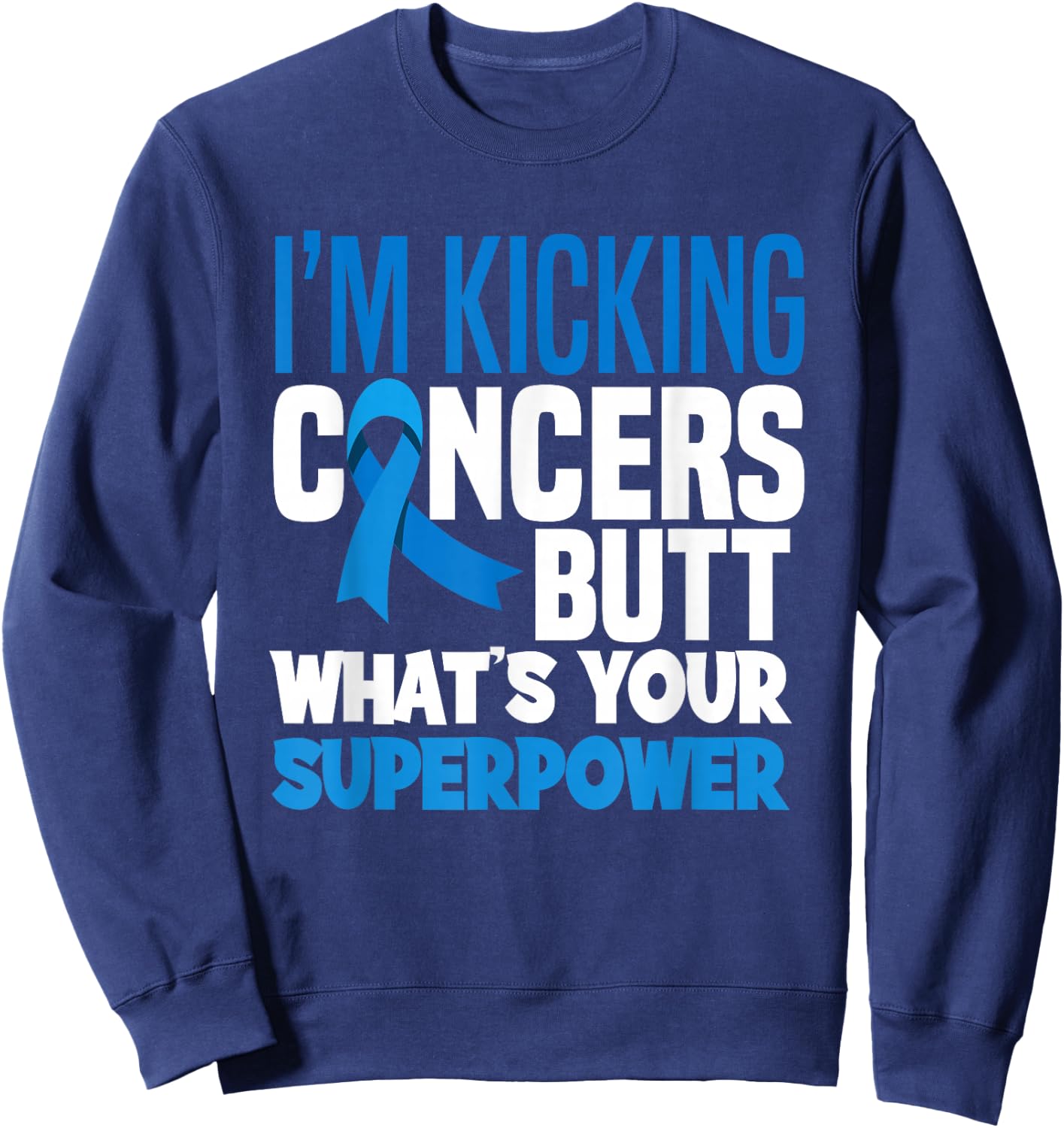 Colon Colorectal Cancer Awareness Apparel & Gifts I'm Kicking Cancers Butt Adult , Black, Small, Short Sleeve, Modern Classic, Cancer Awareness Sweatshirt - Sweatshirt | Navy