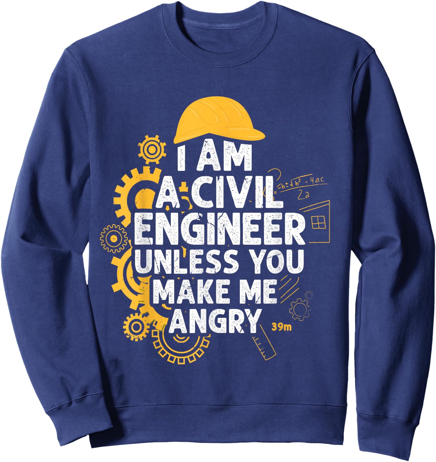 I am A Civil Engineer Unless You Make me Angry Funny Sweatshirt - Sweatshirt | Navy