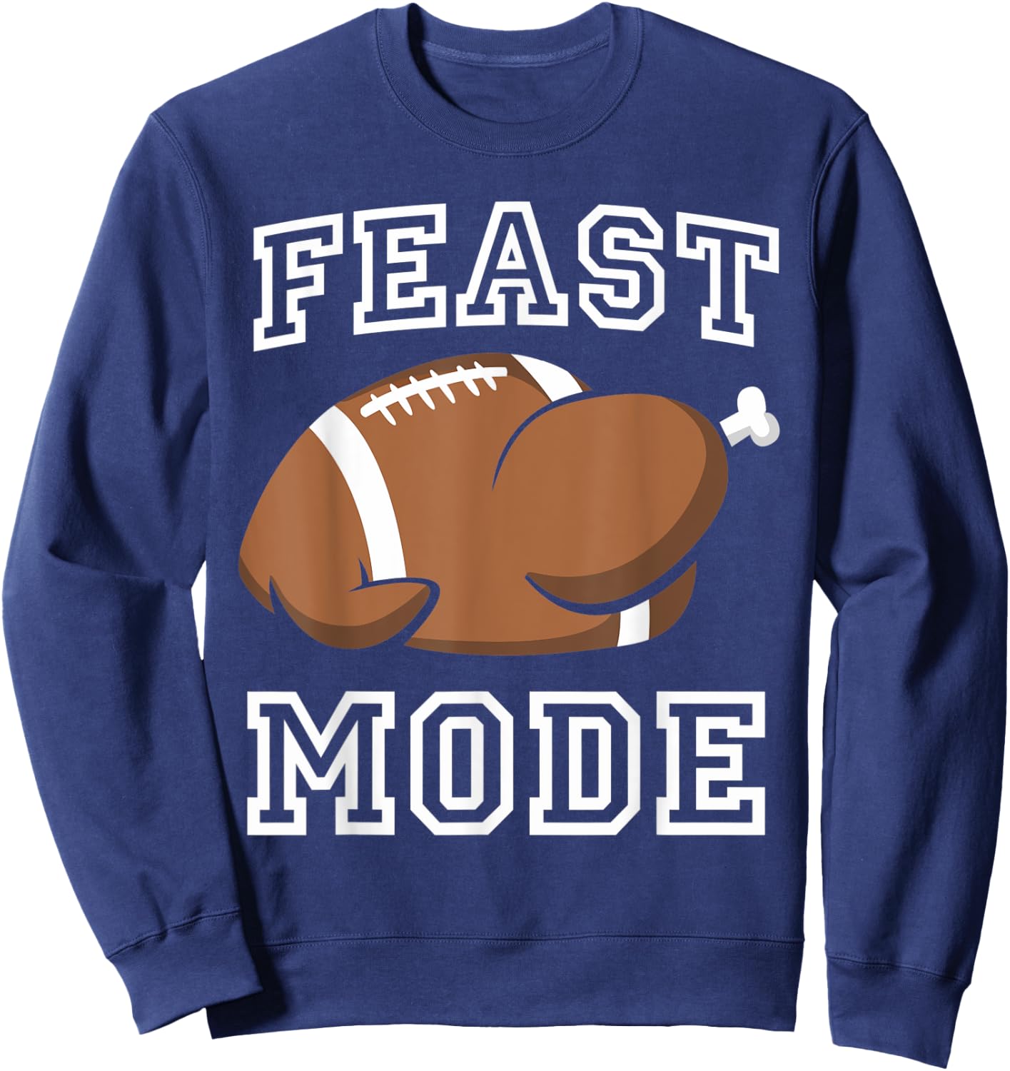 Feast Mode Football Turkey Cool Thanksgiving Sweatshirt - Sweatshirt | Navy