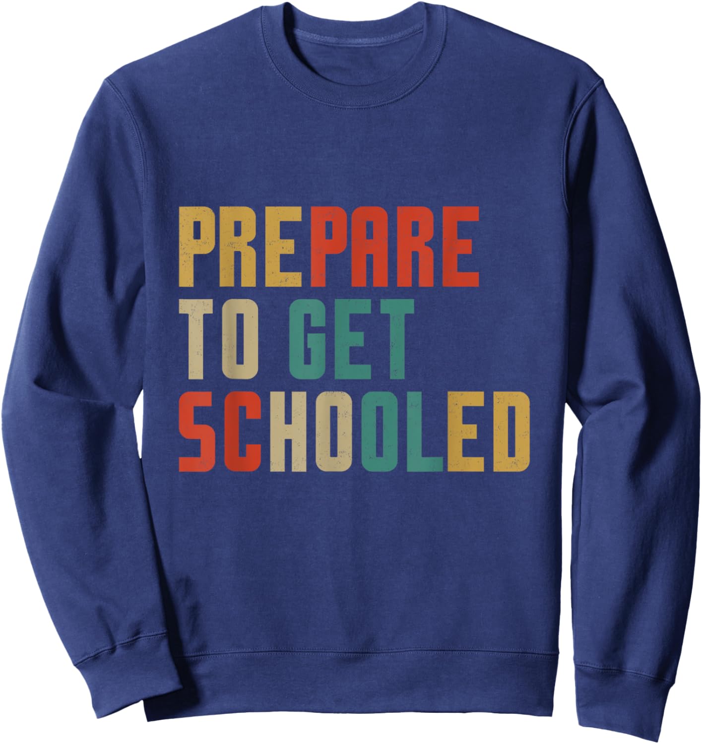 Prepare to Get Schooled Funny Teachers Back to School Vibes Men Women Girls Kids Sweatshirt - Sweatshirt | Navy