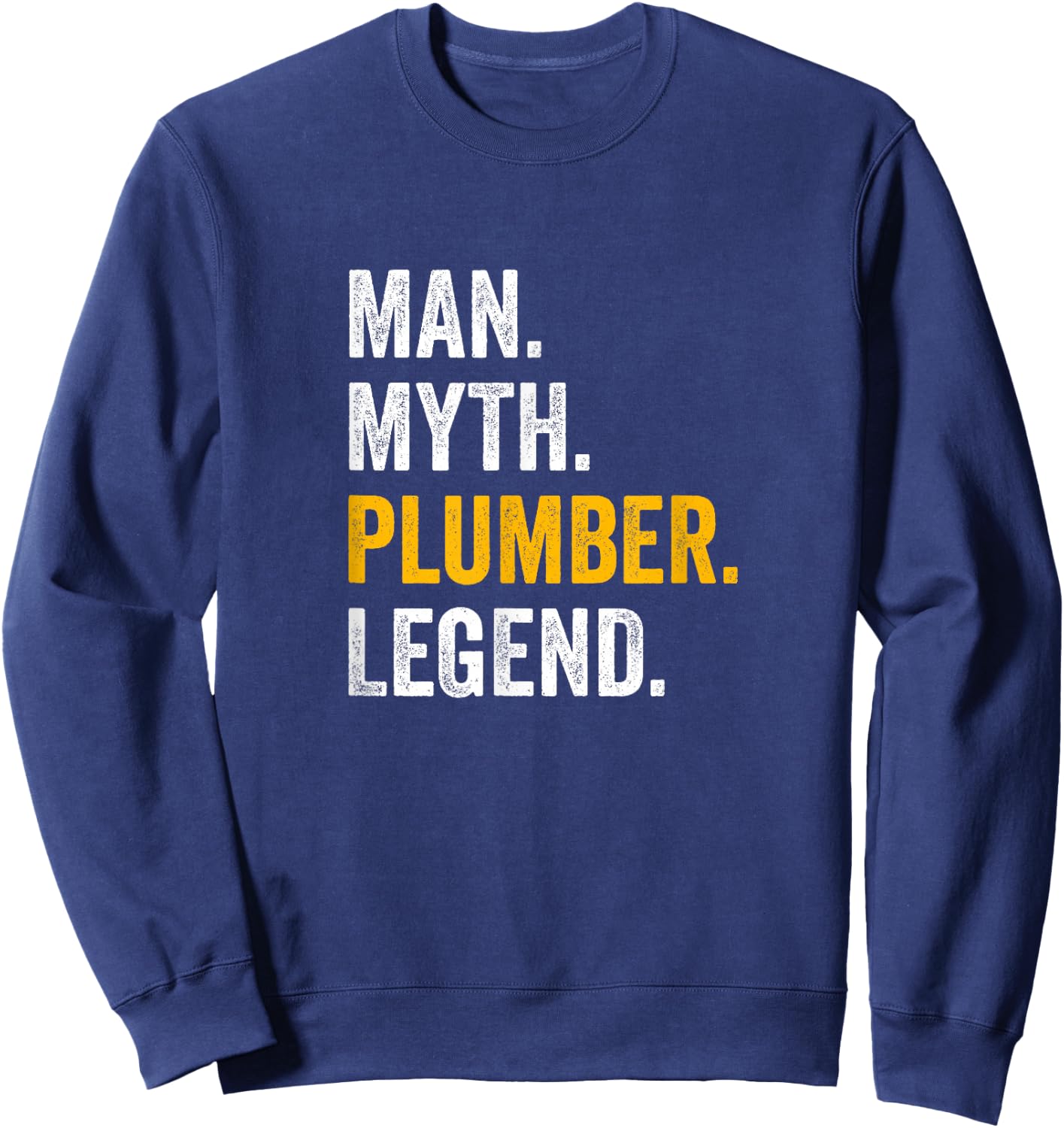 Man Myth Plumber Legend - Funny Plumber Sweatshirt - Sweatshirt | Navy