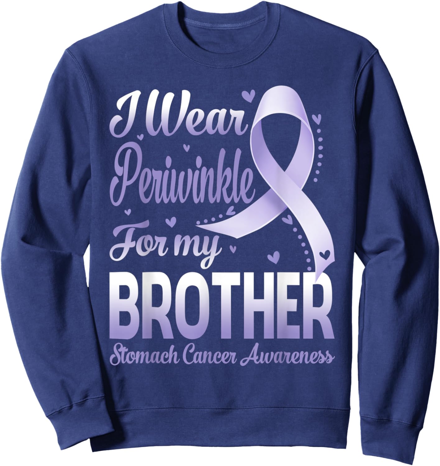 I Wear Periwinkle For My Brother Stomach Cancer Awareness Sweatshirt - Sweatshirt | Navy