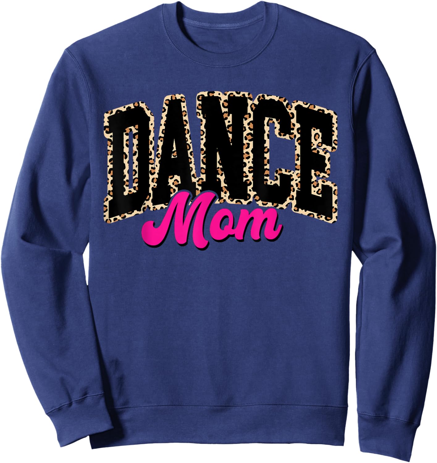 Dance Mom Leopard Dancing Mom Life Girls Women Dancer Sweatshirt - Sweatshirt | Navy