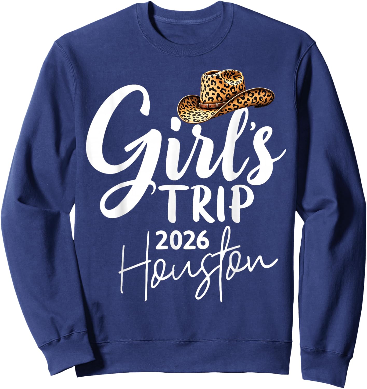 Girls Trip Houston 2026 Vacation Weekend Birthday Squad Sweatshirt - Sweatshirt | Navy