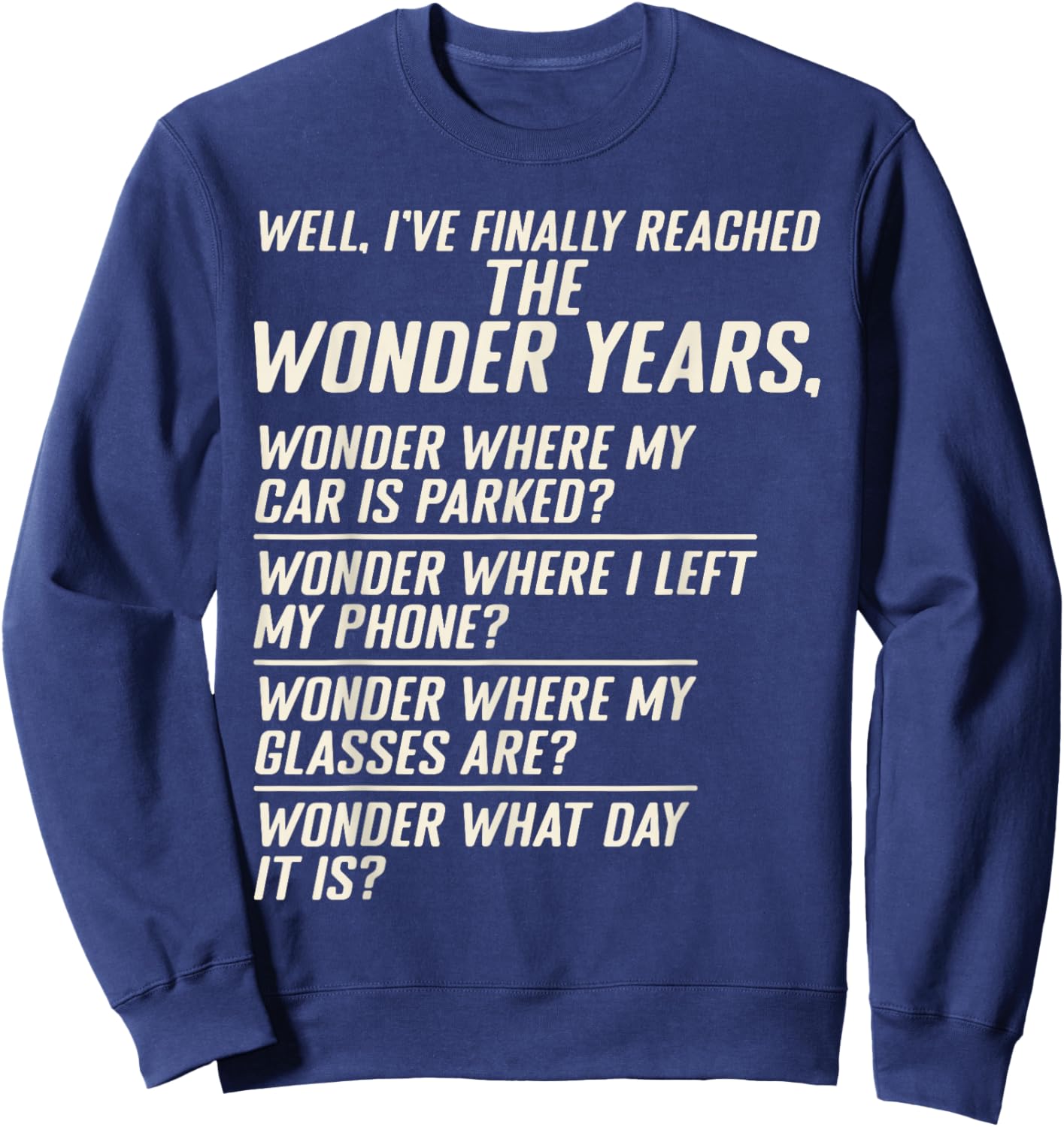 Well I've Finally Reached The Wonder Years Retired Senior Sweatshirt - Sweatshirt | Navy