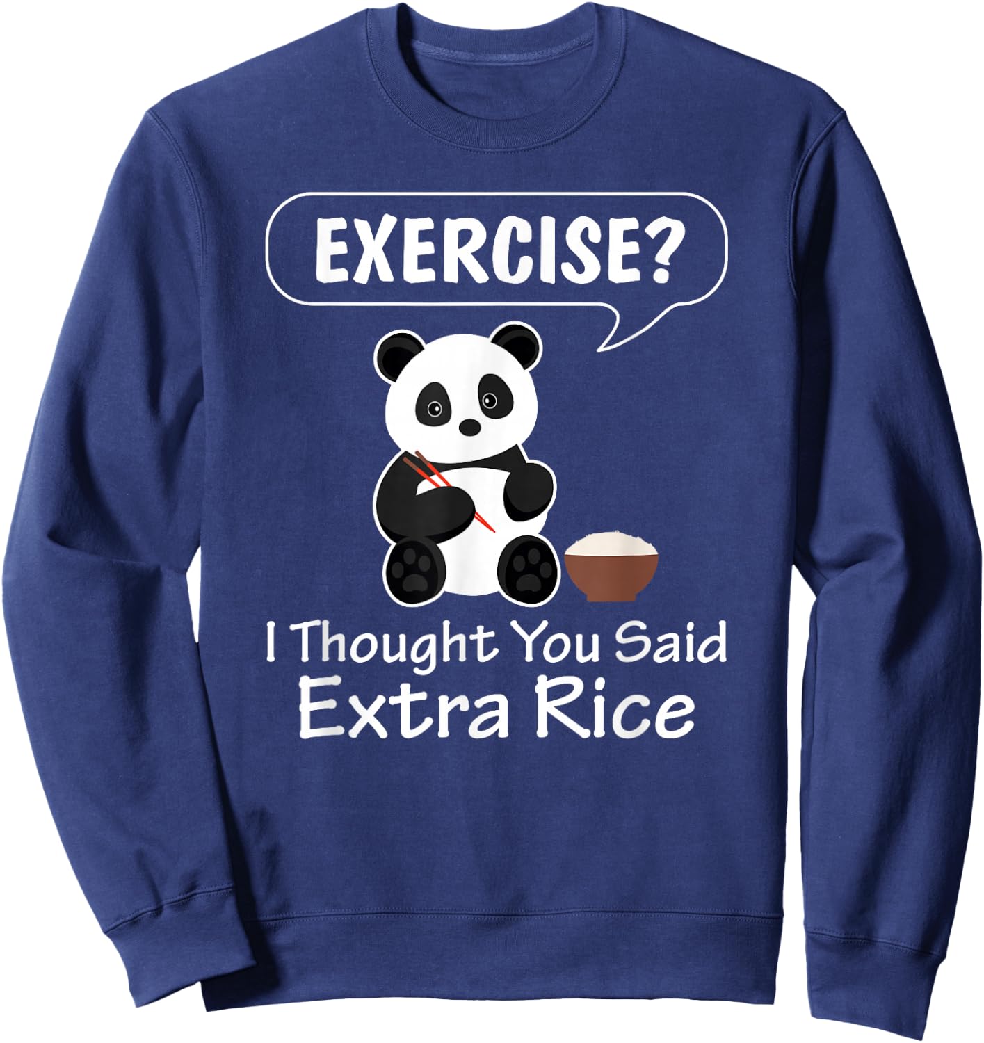 Exercise I Thought You Said Extra Rice Panda Lover Pandabear Sweatshirt - Sweatshirt | Navy