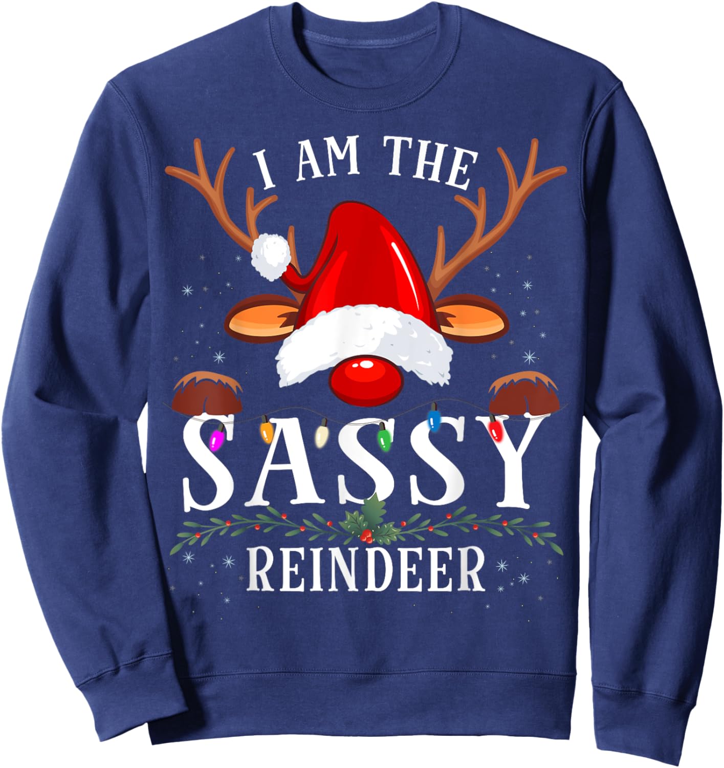 I Am The Sassy Reindeer Christmas Family Sweatshirt - Sweatshirt | Navy