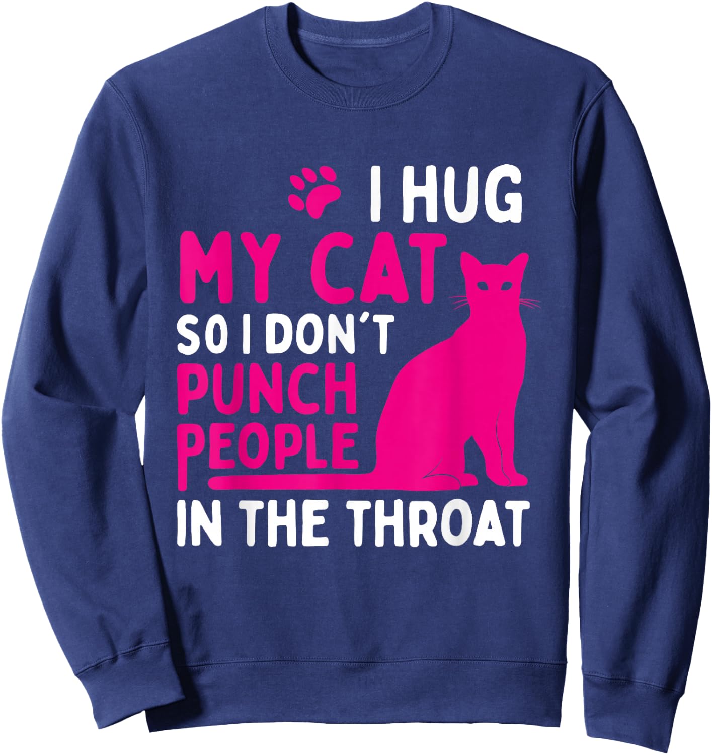 I Hug My Cat So I Don't Punch People - Cat Lover Small Sweatshirt - Sweatshirt | Navy