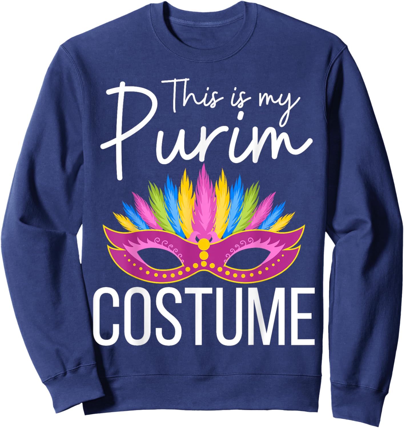 This is My Purim Costume Kids Men Women Jewish Purim Sweatshirt - Sweatshirt | Navy
