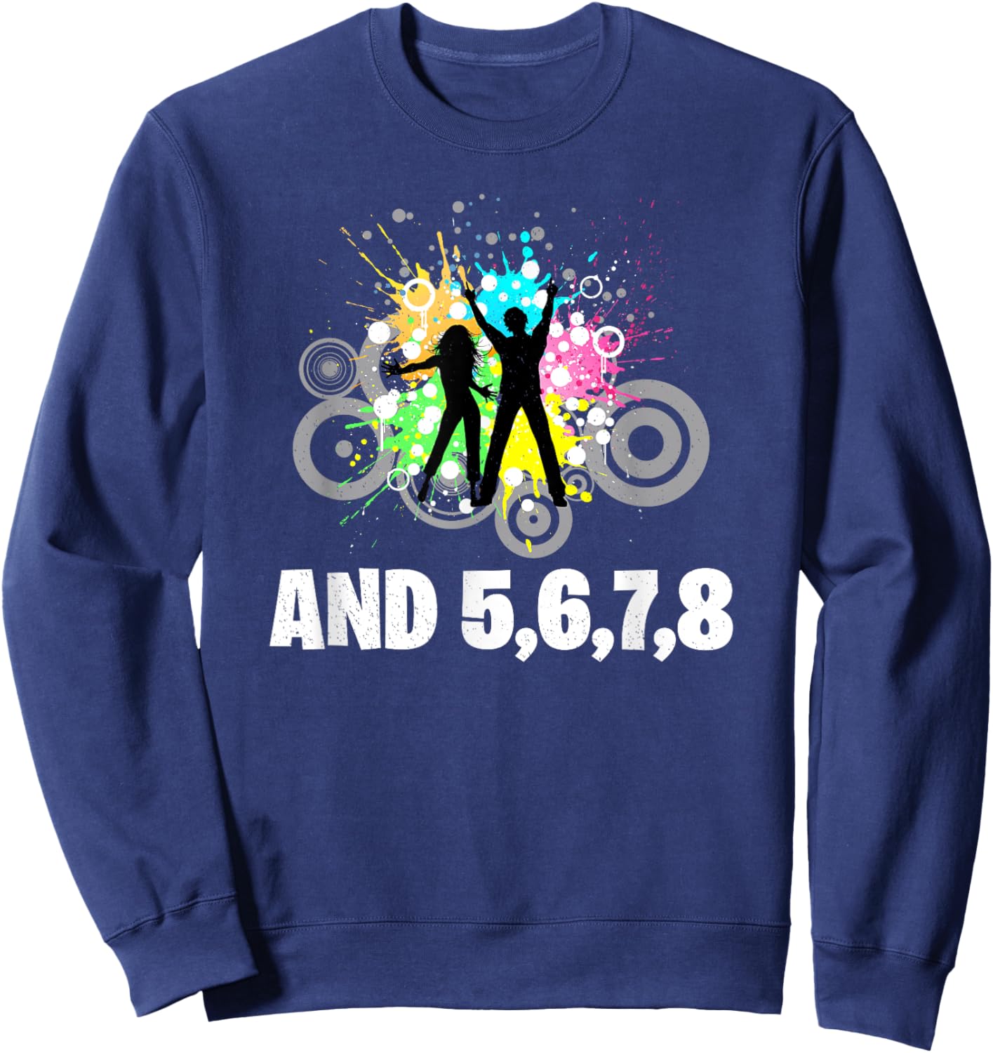 And 5 6 7 8 Dance Instructor Choreographer Dancer Dancing Sweatshirt - Sweatshirt | Navy