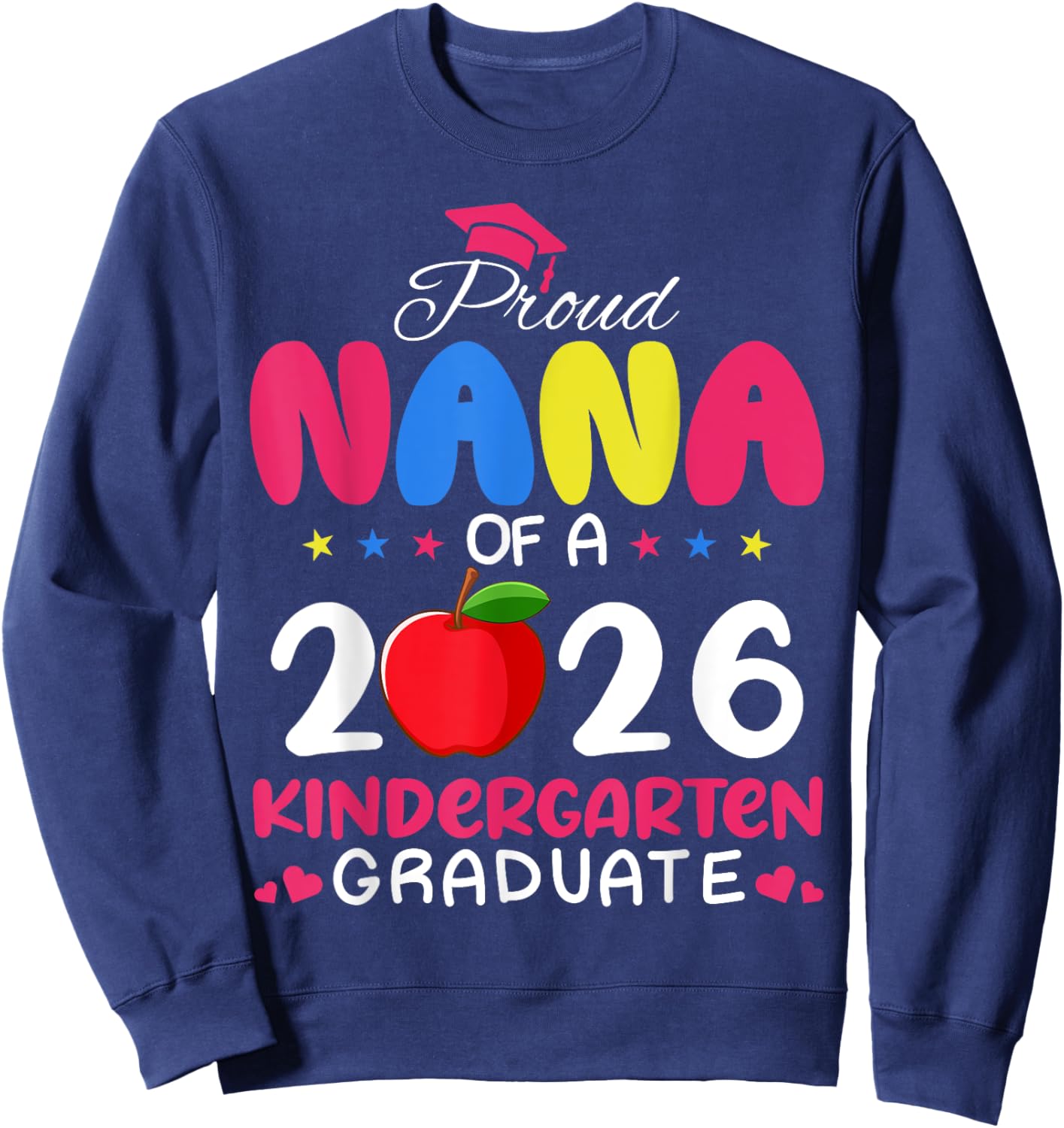 Proud Nana of 2026 Kindergarten Graduate Last Day School Sweatshirt - Sweatshirt | Navy