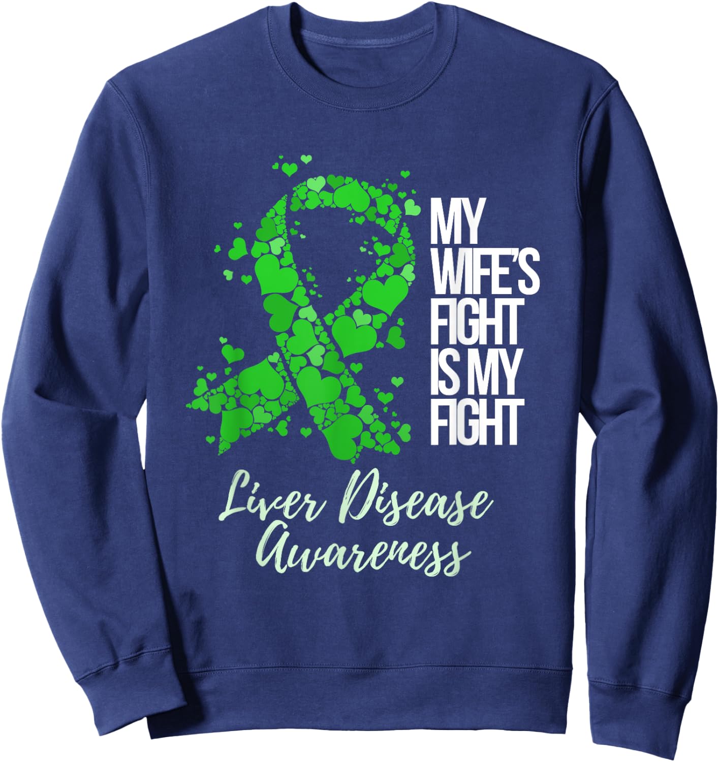 My Wife’s Fight Is My Fight Liver Disease Awareness Sweatshirt - Sweatshirt | Navy