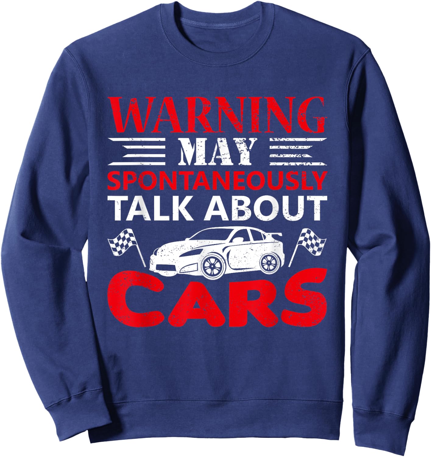 Warning May Spontaneously Start Talking About Cars Sweatshirt - Sweatshirt | Navy