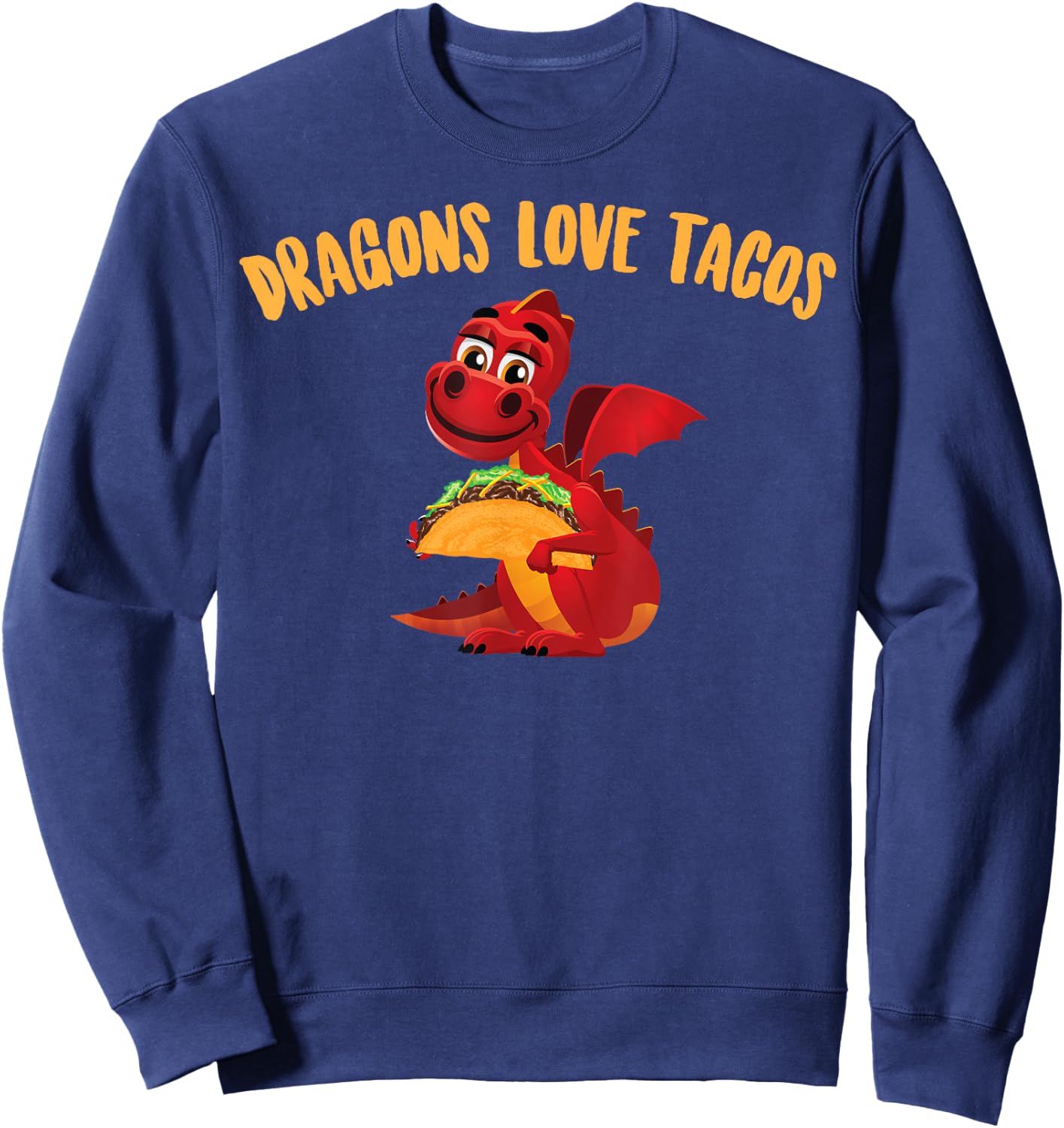 Dragons Love Tacos Shirt | Cool Fish Tacos Dish Funny Gift Sweatshirt - Sweatshirt | Navy