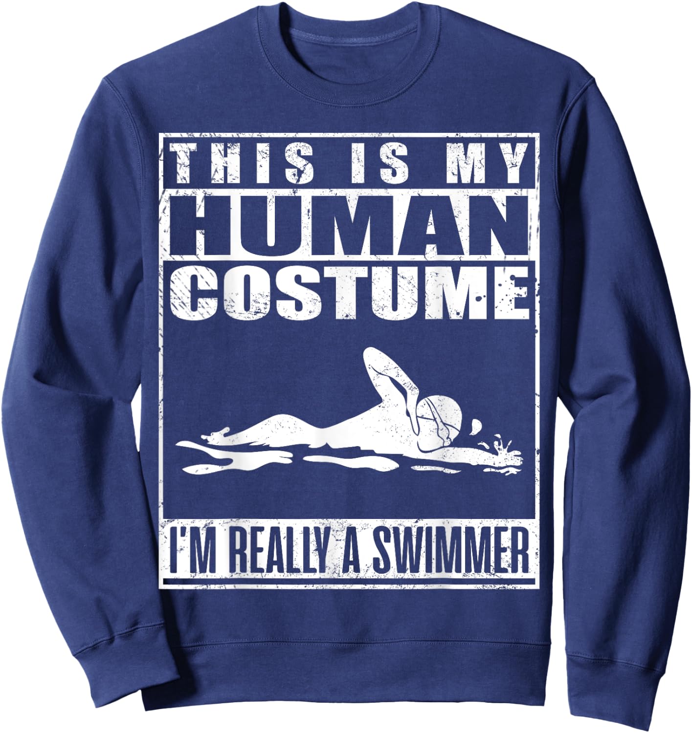 This Is My Human Costume I'm A Swimmer Halloween Sweatshirt - Sweatshirt | Navy