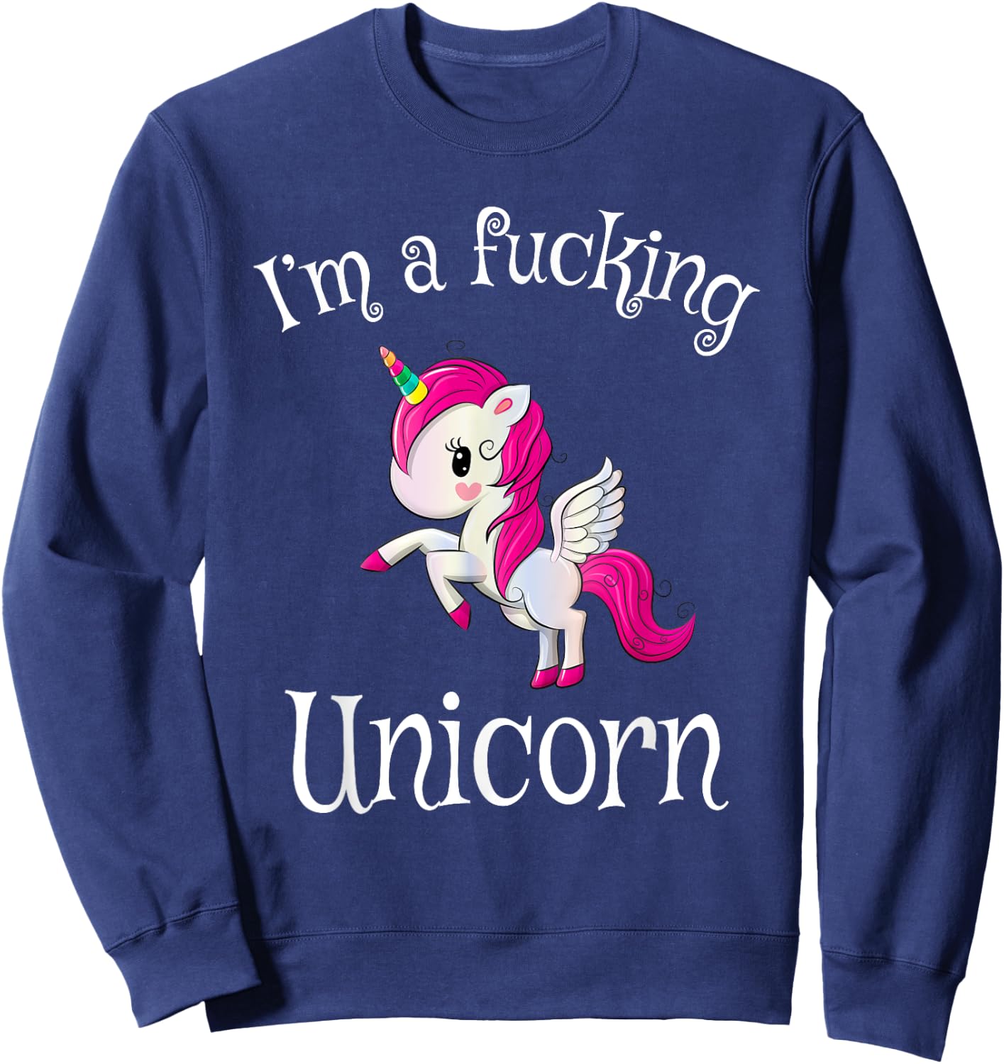 I'm a fucking unicorn | Unicorn Halloween costume Sweatshirt - Sweatshirt | Navy