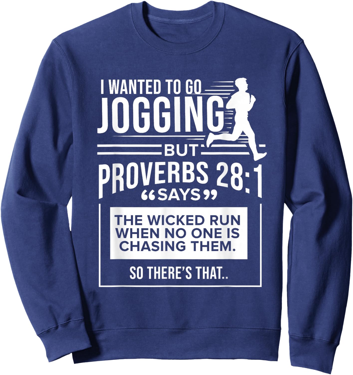 I Wanted To Go Jogging But Proverbs 28:1 Sweatshirt - Sweatshirt | Navy