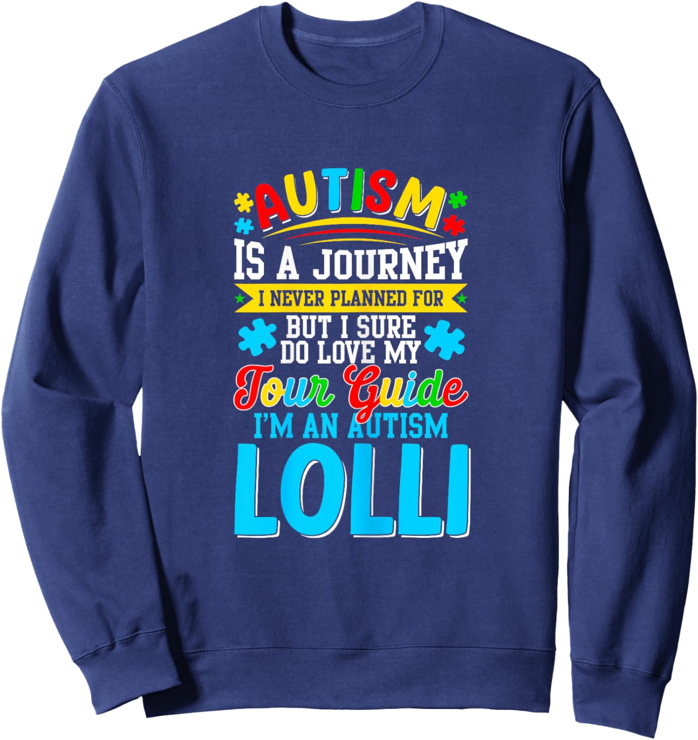 Autism is a journey I never planned Autism Lolli Awareness Sweatshirt - Sweatshirt | Navy