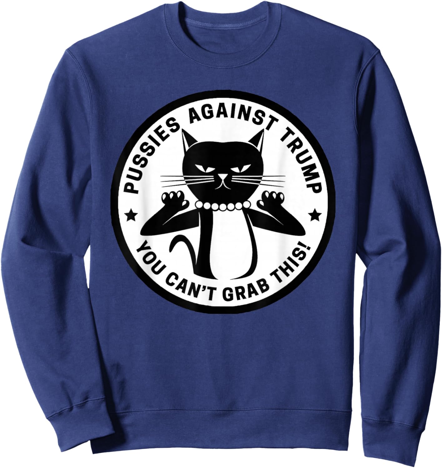 Pussycats Against Trump - You Can't Grab This (white) Sweatshirt - Sweatshirt | Navy