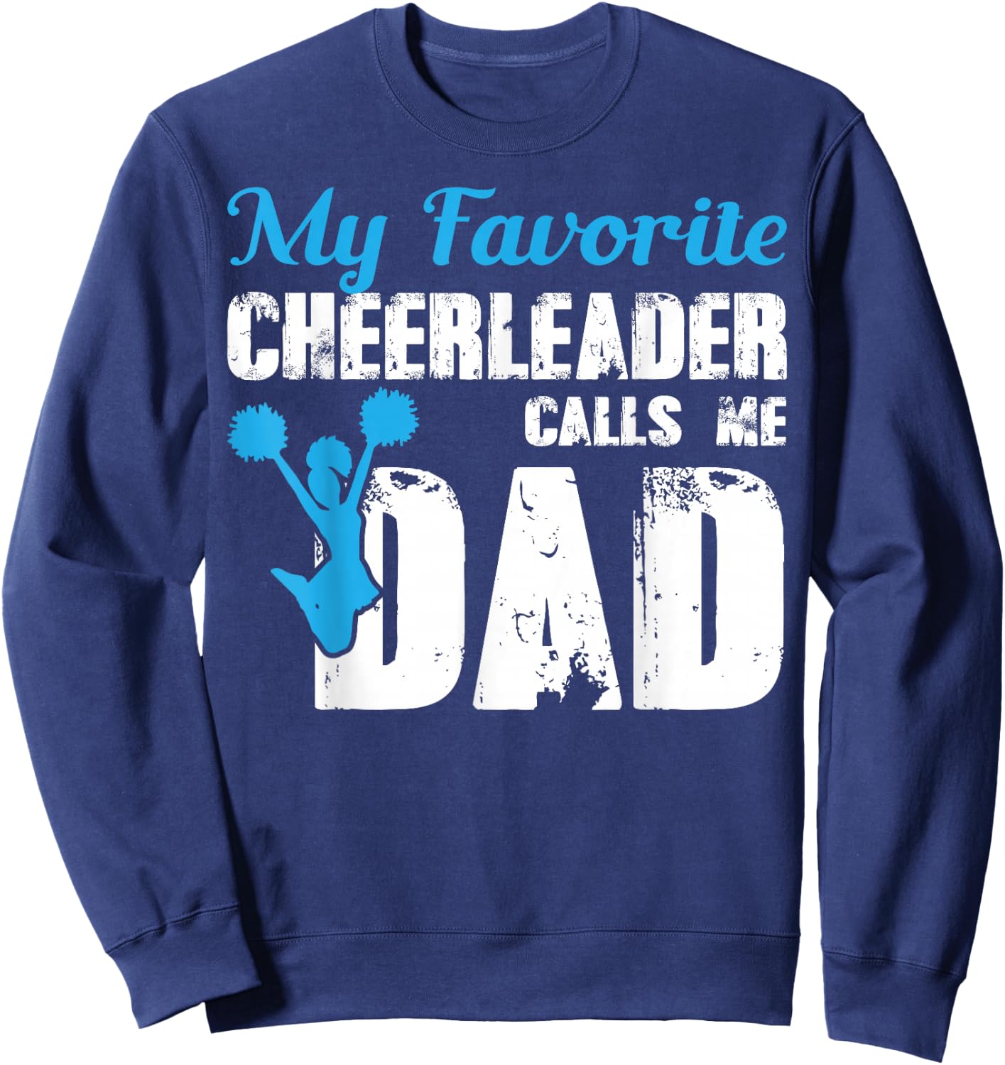 My Favorite Cheerleader Calls Me Dad Funny Cheer Dad Sweatshirt - Sweatshirt | Navy