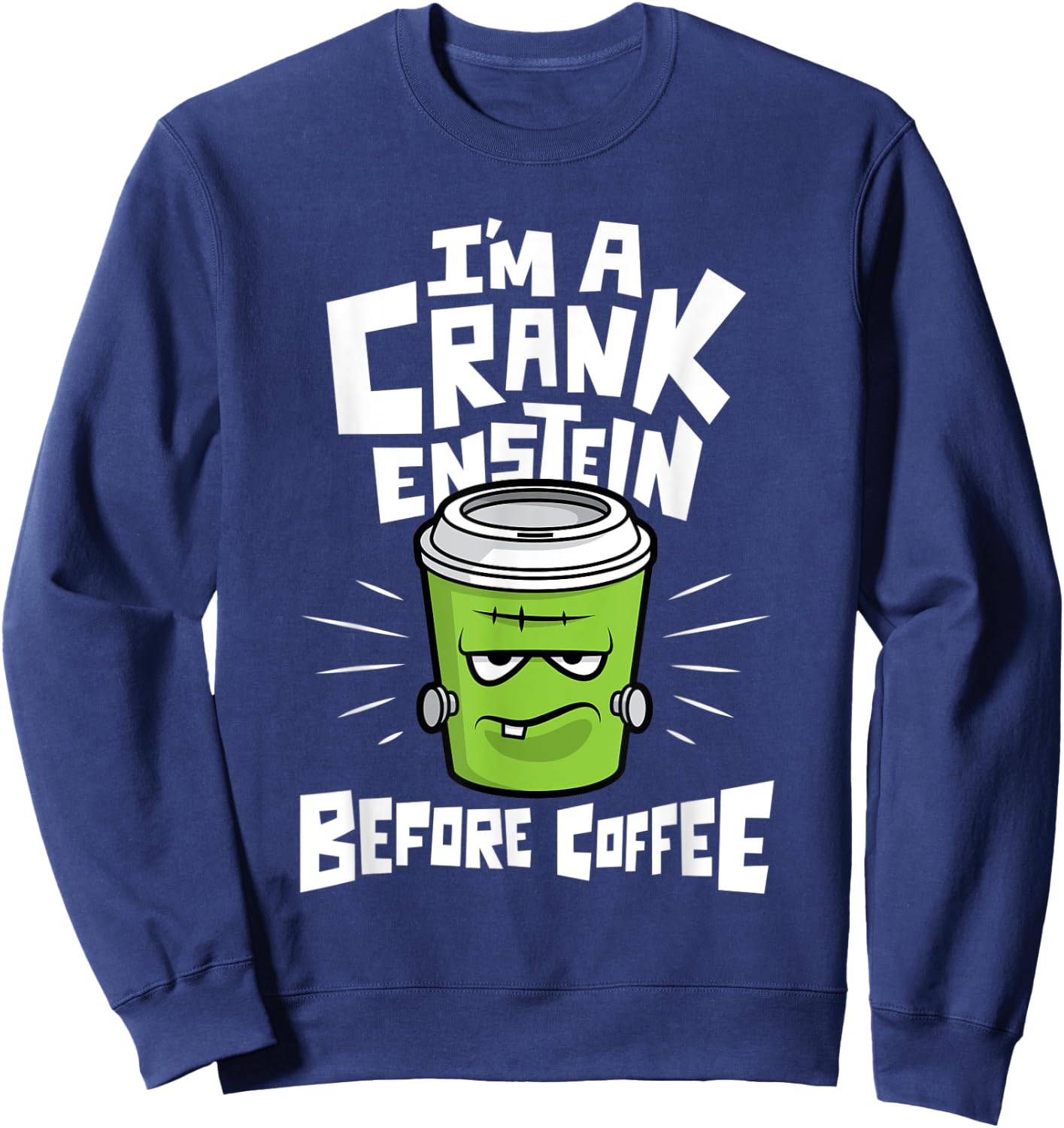 Funny Coffee Frankenstein Halloween - Crankenstein Sweatshirt - Sweatshirt | Navy