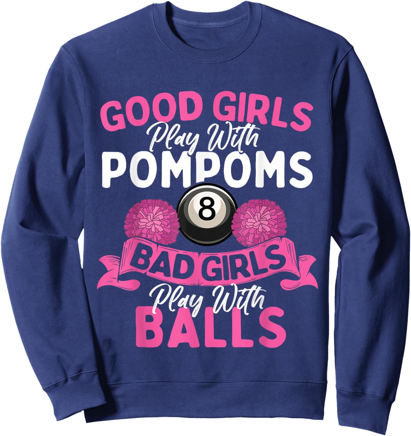 Bad Girls Play With Billiards Balls - Pool Player Lover Sweatshirt - Sweatshirt | Navy