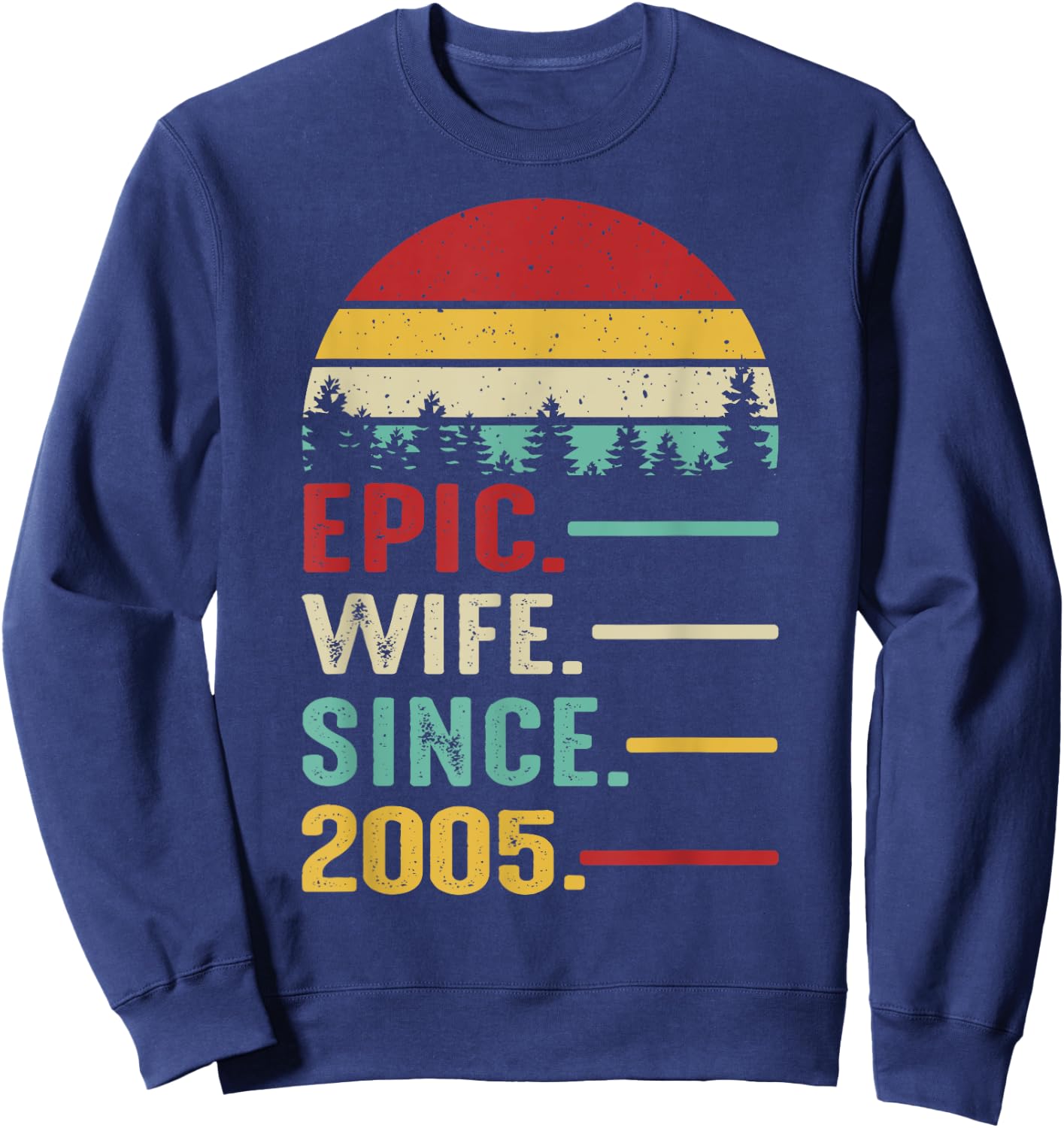 20th Wedding Anniversary Epic Wife Since 2005 Sweatshirt - Sweatshirt | Navy