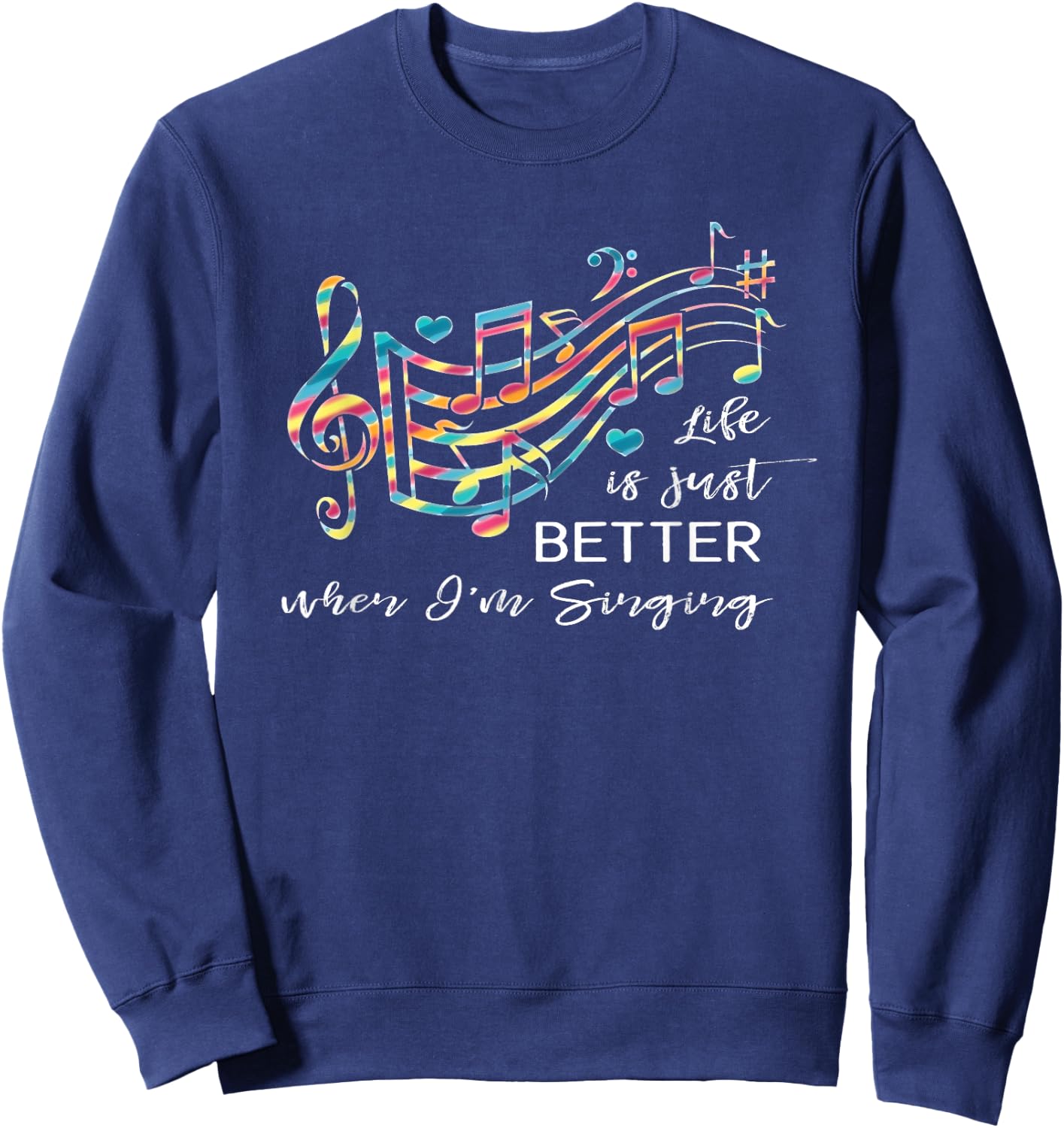 Life is just better when I'm Singing Acapella Quartet Gift Sweatshirt - Sweatshirt | Navy