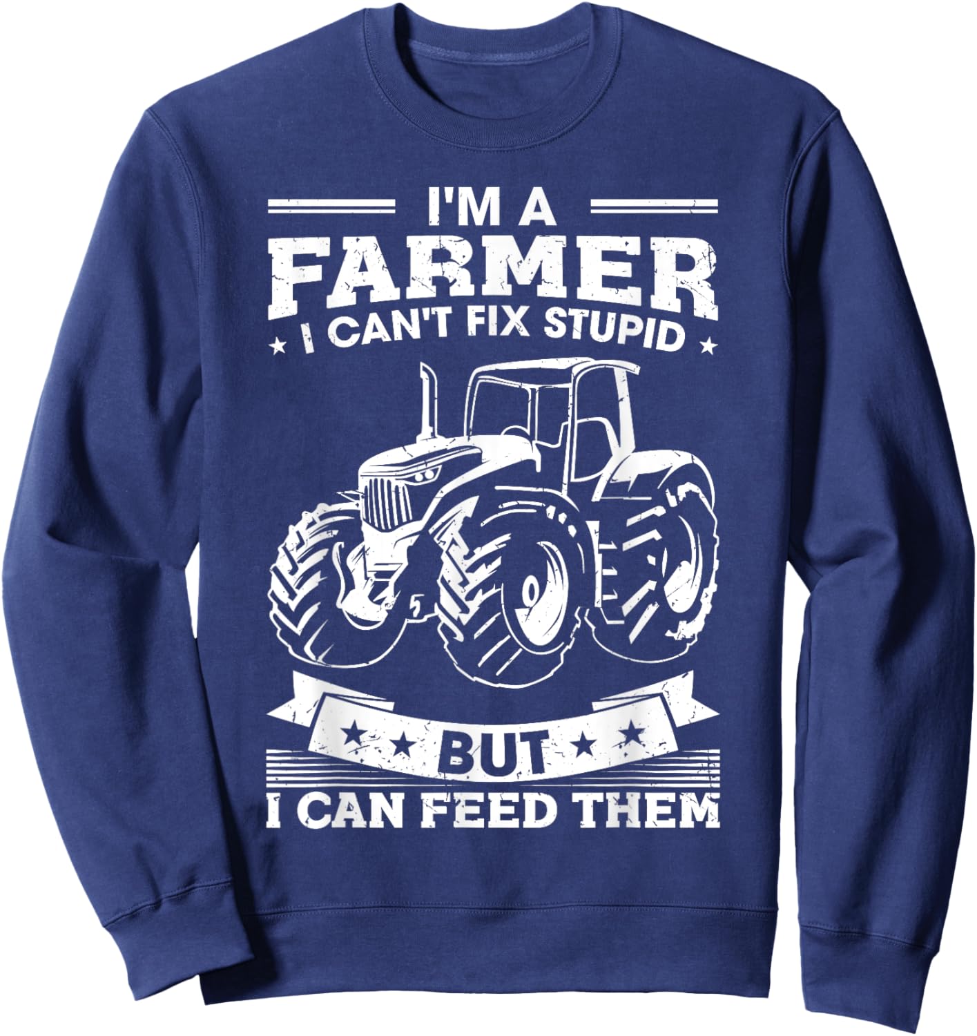 Funny Farming Tractor I'm A Farmer I Feed People Sweatshirt - Sweatshirt | Navy