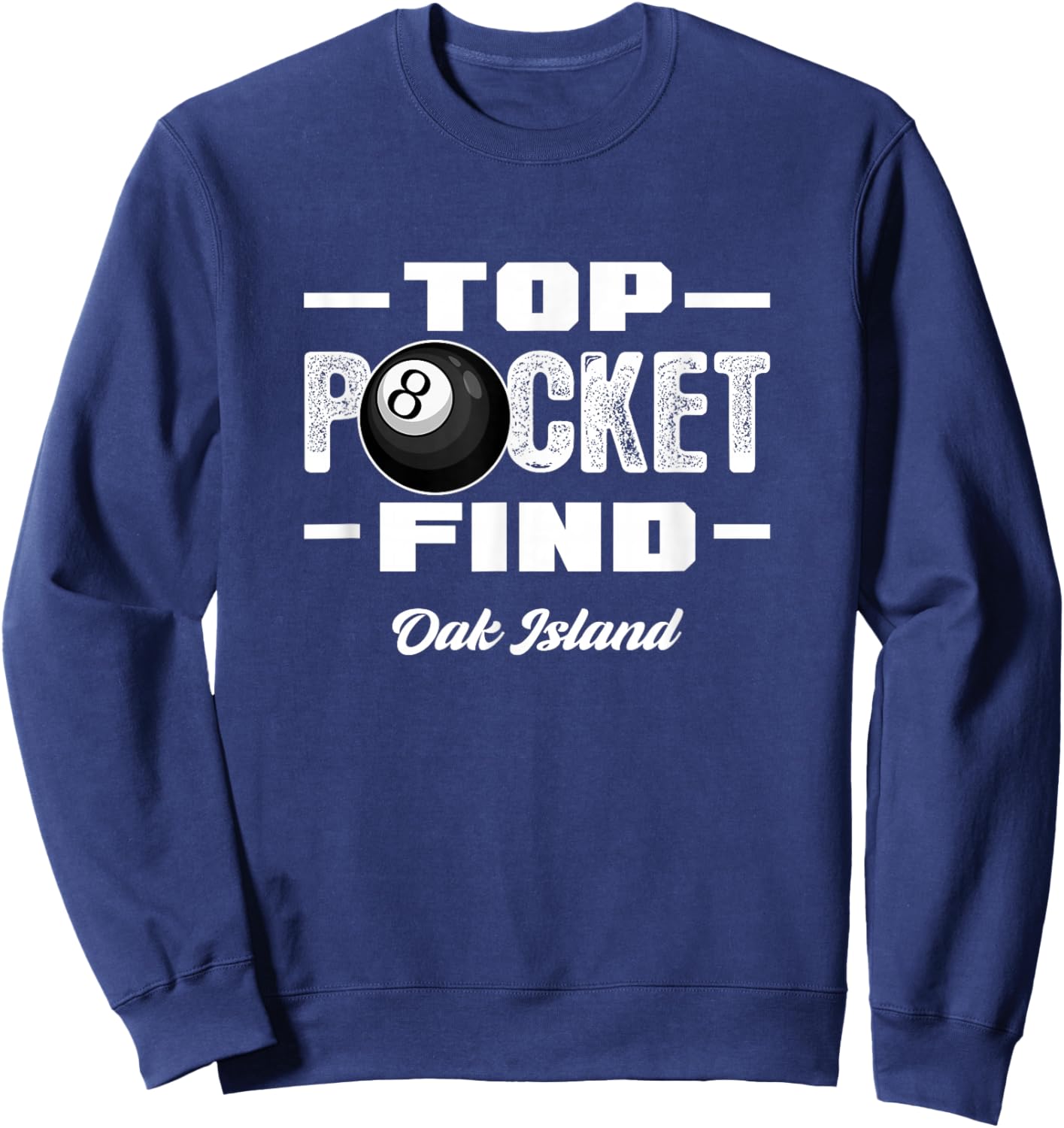 Oak Island Top Pocket Find Treasure Hunting Metal Detecting Sweatshirt - Sweatshirt | Navy