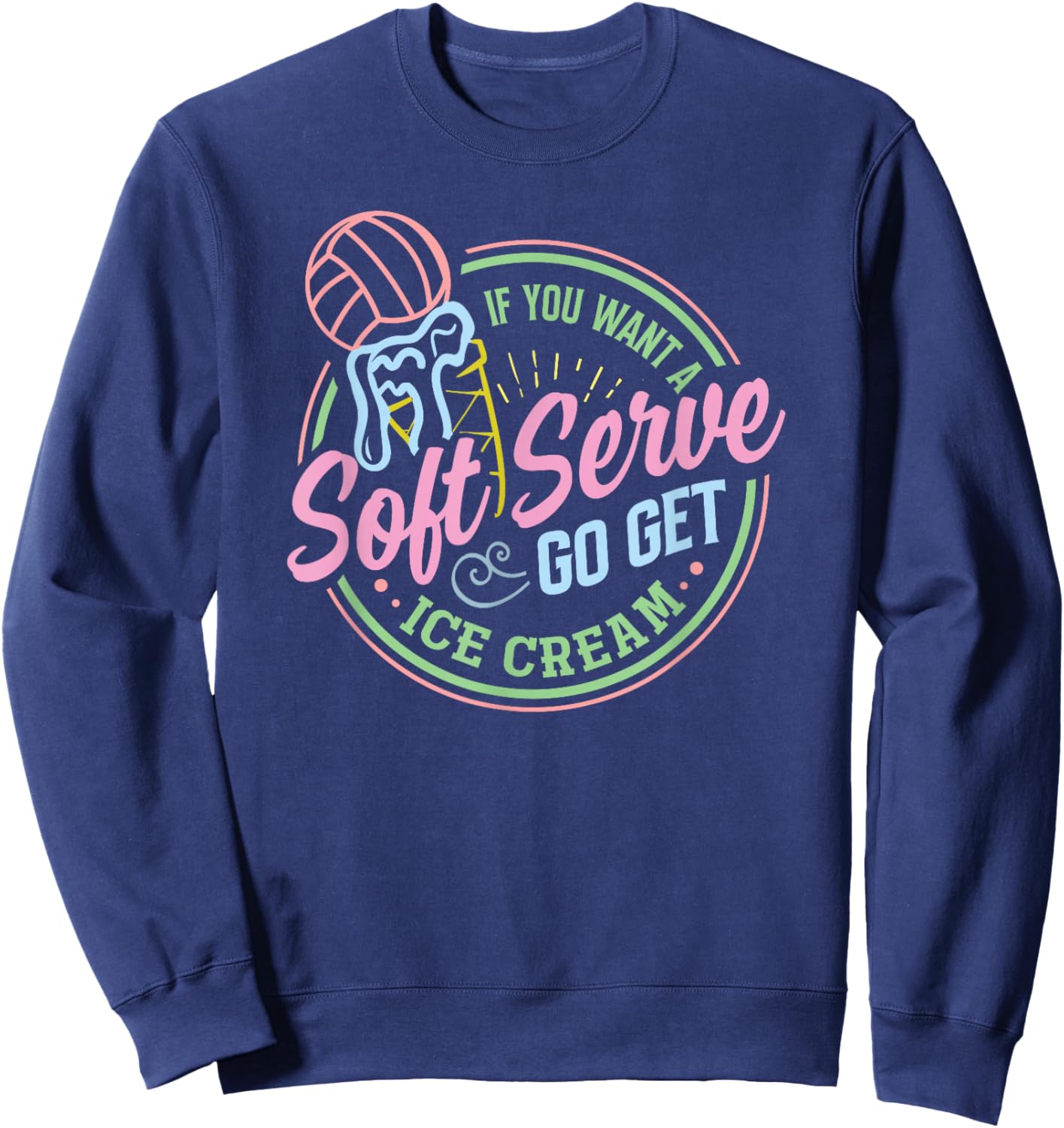Volleyball Funny Soft Serve Sarcastic Saying for Teen Girls Sweatshirt - Sweatshirt | Navy