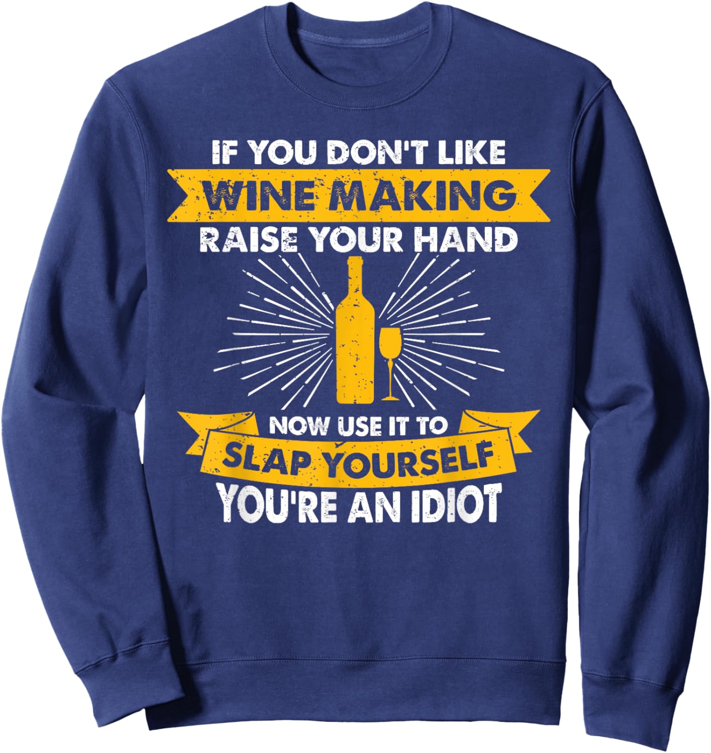Raise Your Hand Slap Yourself - Hobby Funny Wine Making Sweatshirt - Sweatshirt | Navy