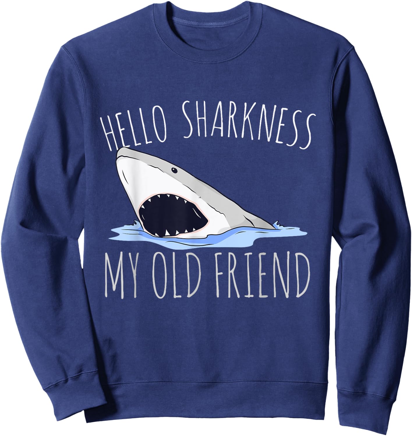 Hello Sharkness My Old Friend Sweatshirt - Sweatshirt | Navy