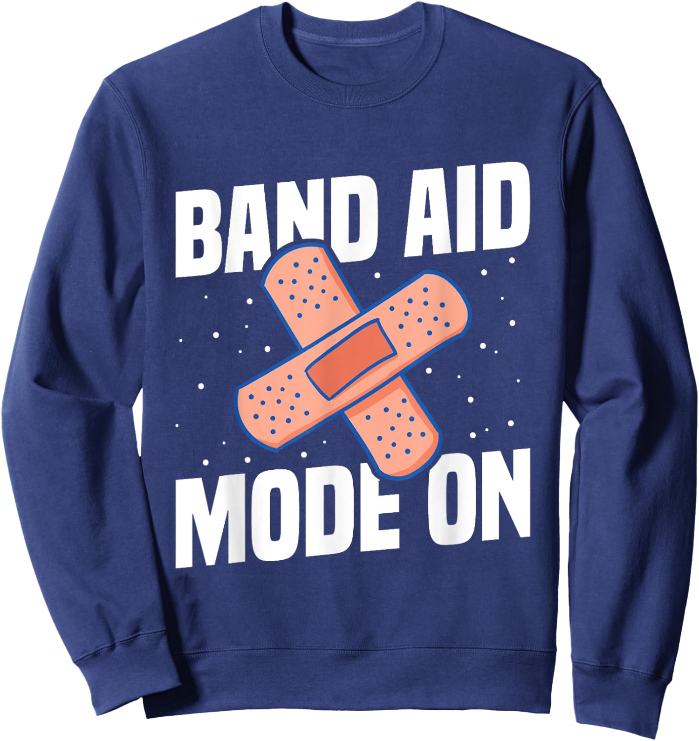 Band Aid Mode On Quote for a School nurse Sweatshirt - Sweatshirt | Navy