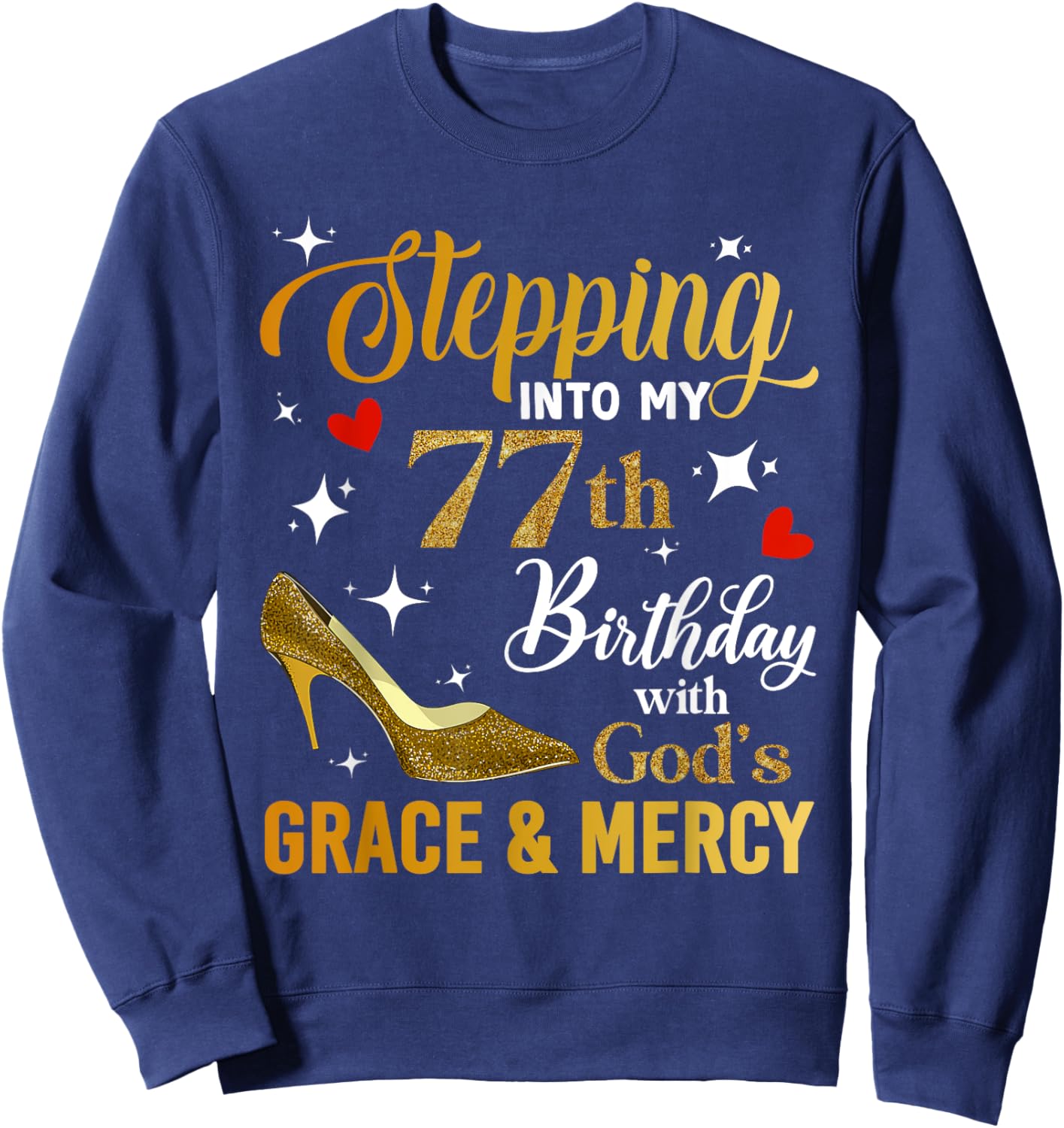 Stepping Into My 77th Birthday With God's Grace Mercy Sweatshirt - Sweatshirt | Navy
