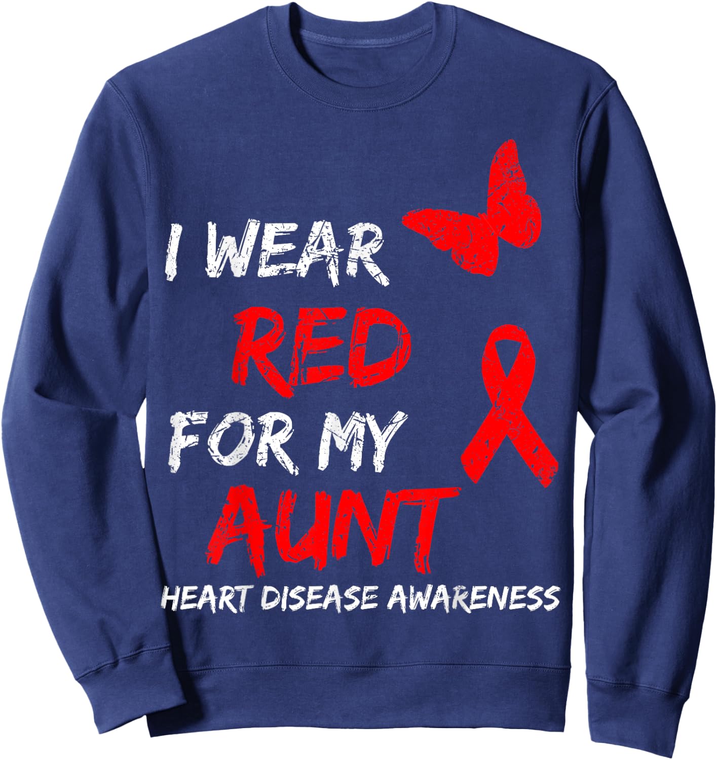 Heart Disease Awareness I Wear Red For My Aunt Ribbon Sweatshirt - Sweatshirt | Navy