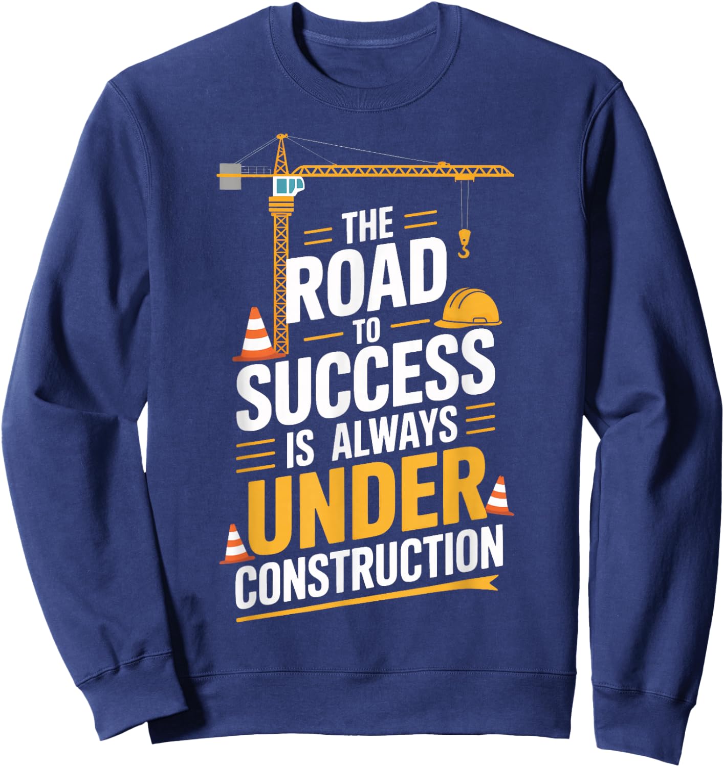Under Construction Success Builders Sweatshirt - Sweatshirt | Navy