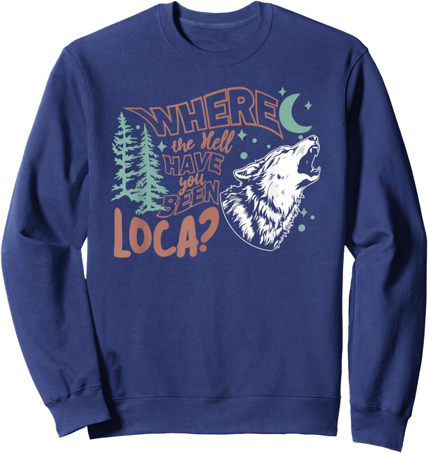 Where The Hell Have You Been Loca, Meme 90s Sweatshirt - Sweatshirt | Navy