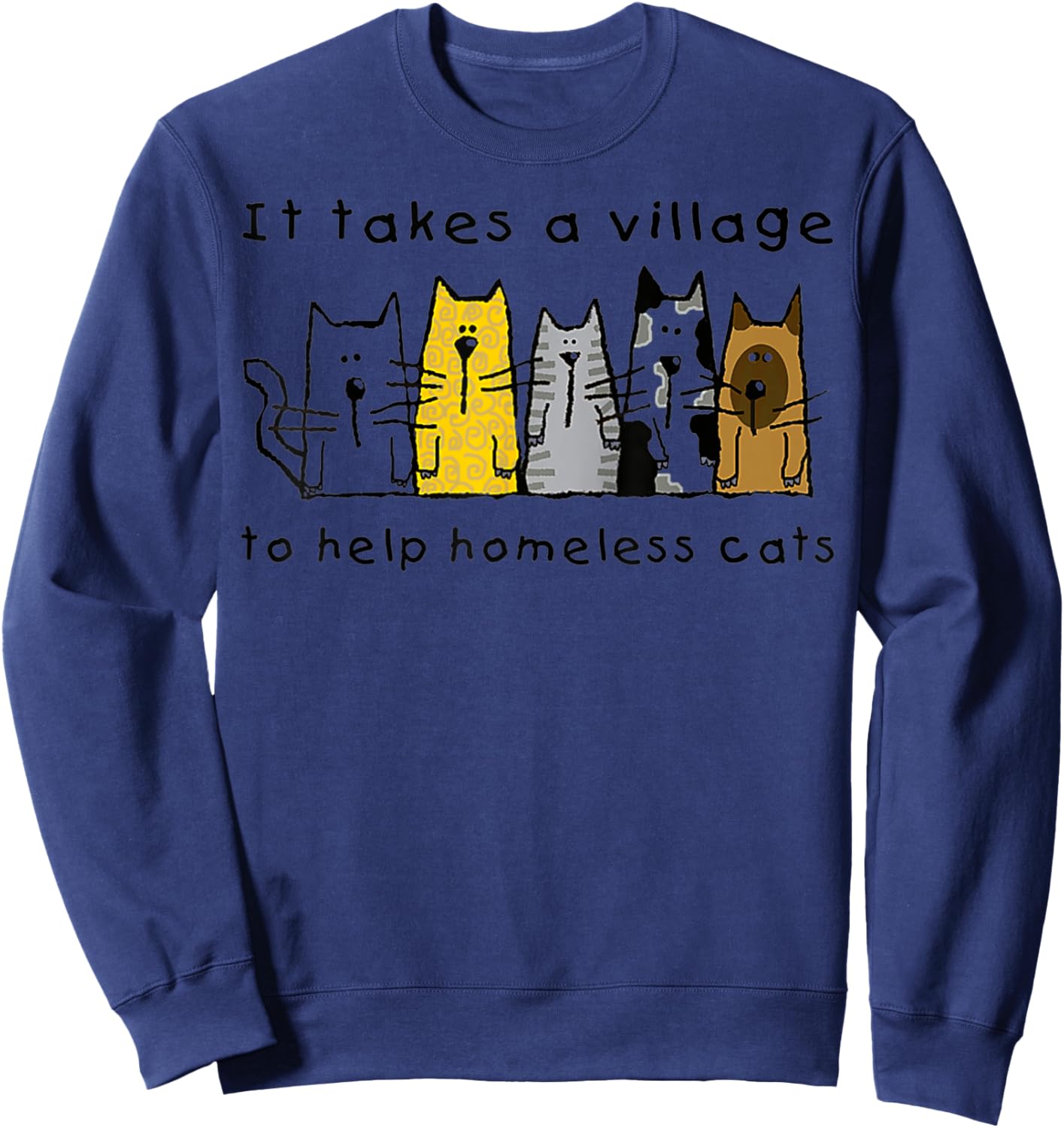 Cute Take Village Help Homeless Cats Rescue Kitten Adopt Pet Sweatshirt - Sweatshirt | Navy