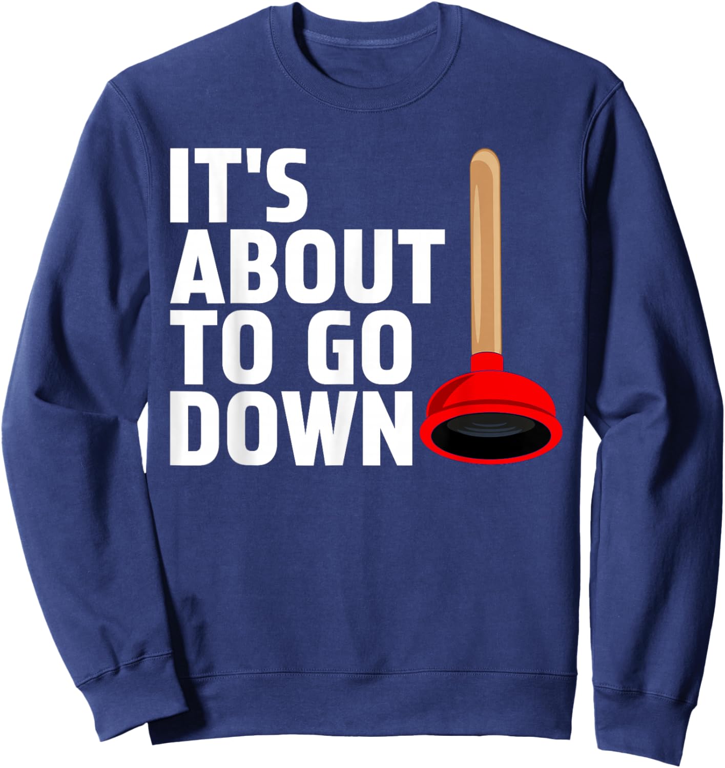 Funny Plumber Gag Art Women Plunger Jokes Plumber Sweatshirt - Sweatshirt | Navy