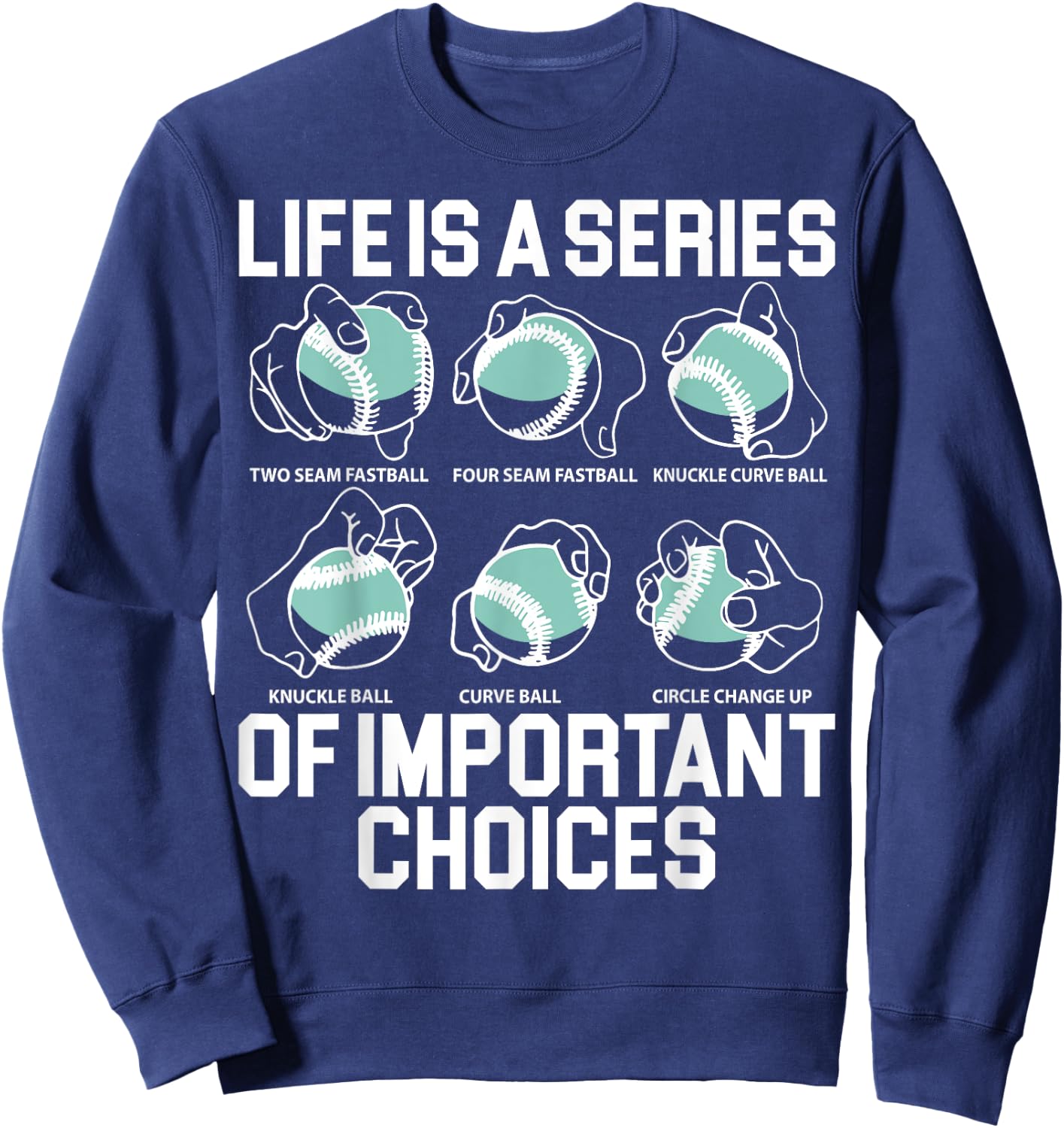 Life Is A Series Of Important Choices Baseball Pitcher Sweatshirt - Sweatshirt | Navy