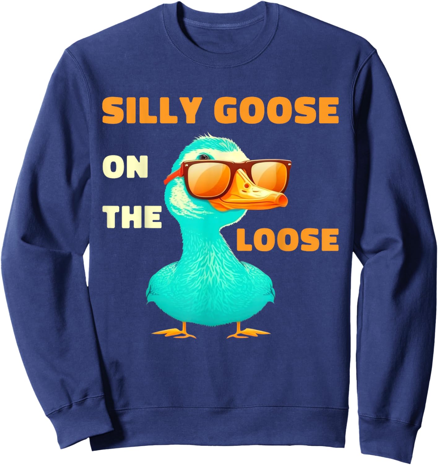 Silly Goose On The Loose Funny Cute Bird Lover Boys Girls Sweatshirt - Sweatshirt | Navy