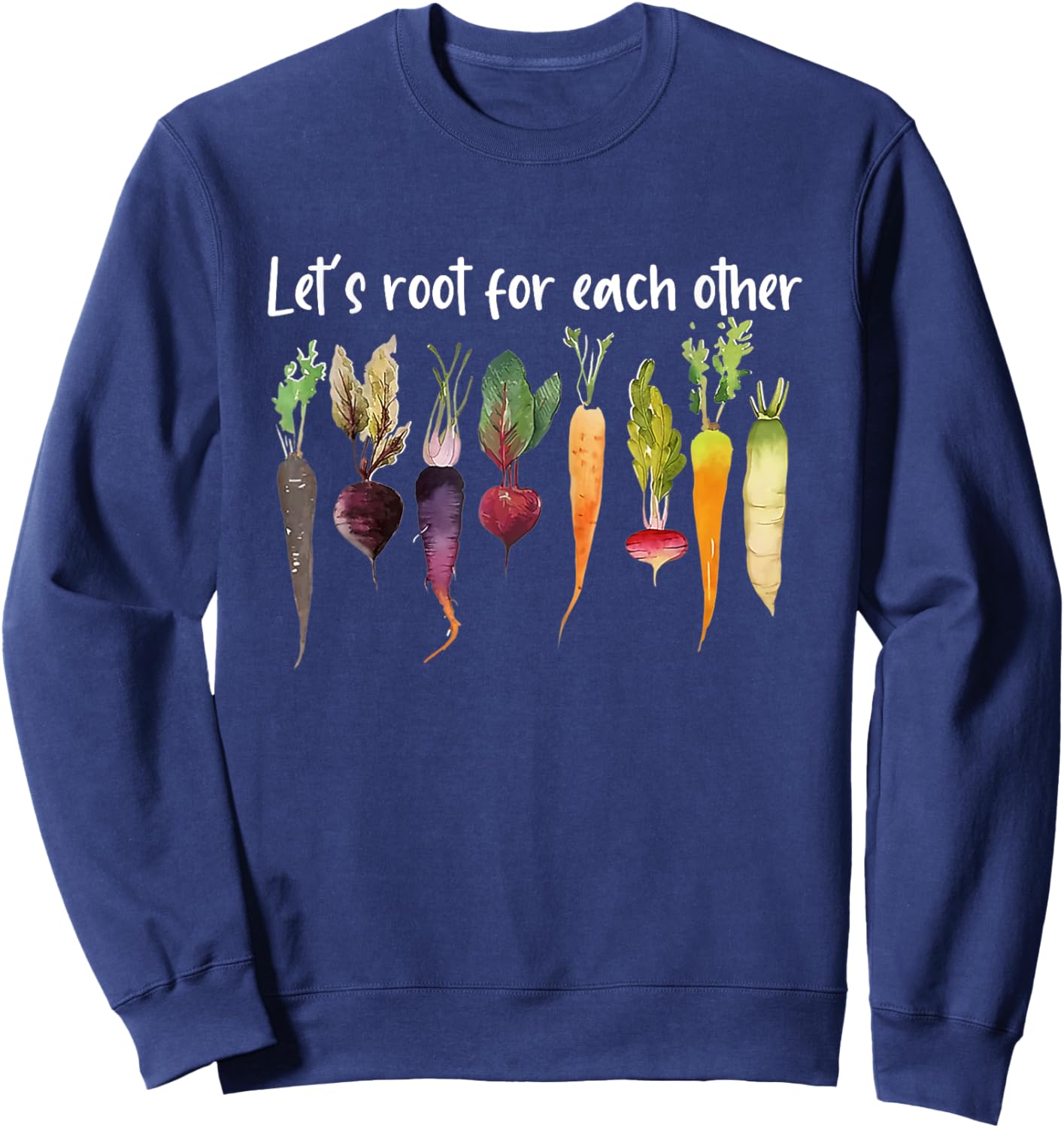 Let's root for each other and watch each other grow garden Sweatshirt - Sweatshirt | Navy