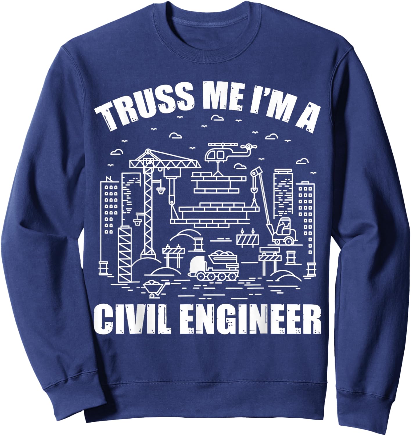 Truss Me I'm A Civil Engineer Funny Engineering Sweatshirt - Sweatshirt | Navy