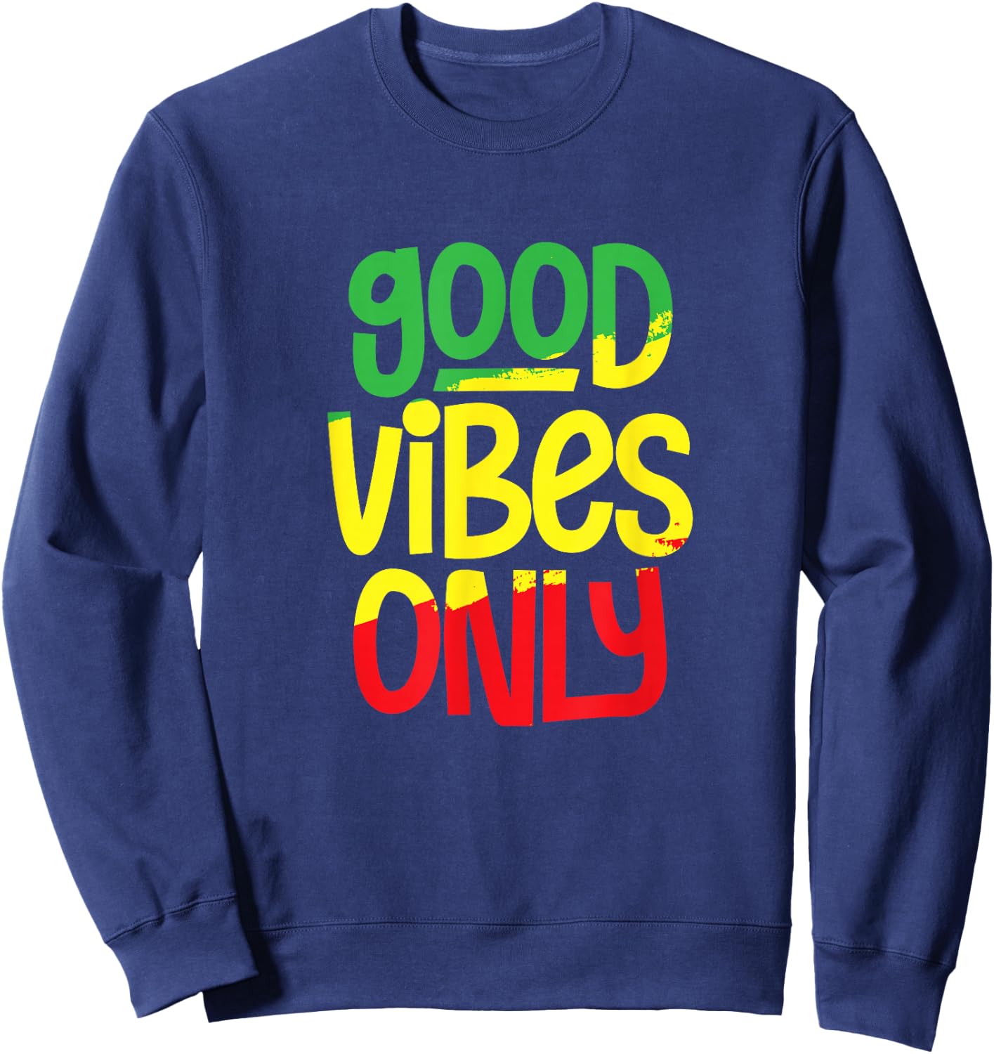 Good Vibes Only Rasta Rastafari Reggae Music Jamaican Sweatshirt - Sweatshirt | Navy
