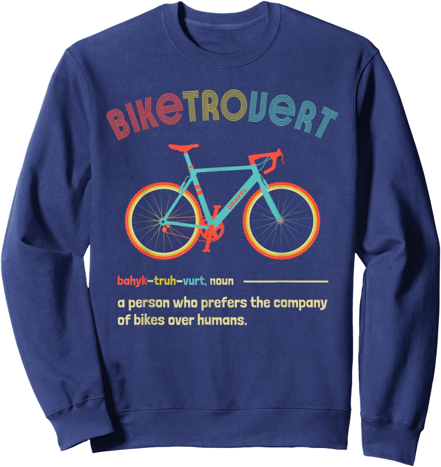 Gravel Bike Biketrovert Funny Cycling Quote Introvert Humor Sweatshirt - Sweatshirt | Navy