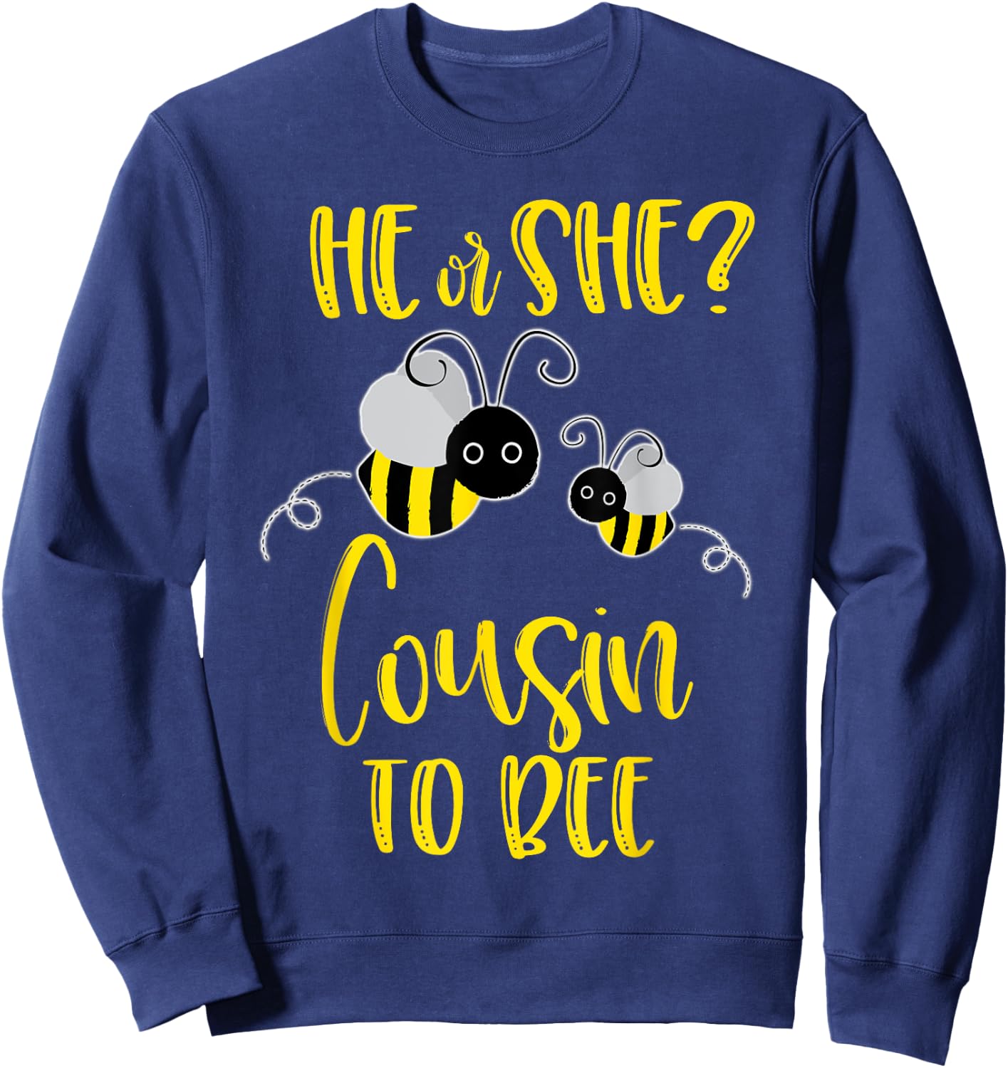 Cousin Shirt What Will It Bee Gender Reveal He or She Sweatshirt - Sweatshirt | Navy